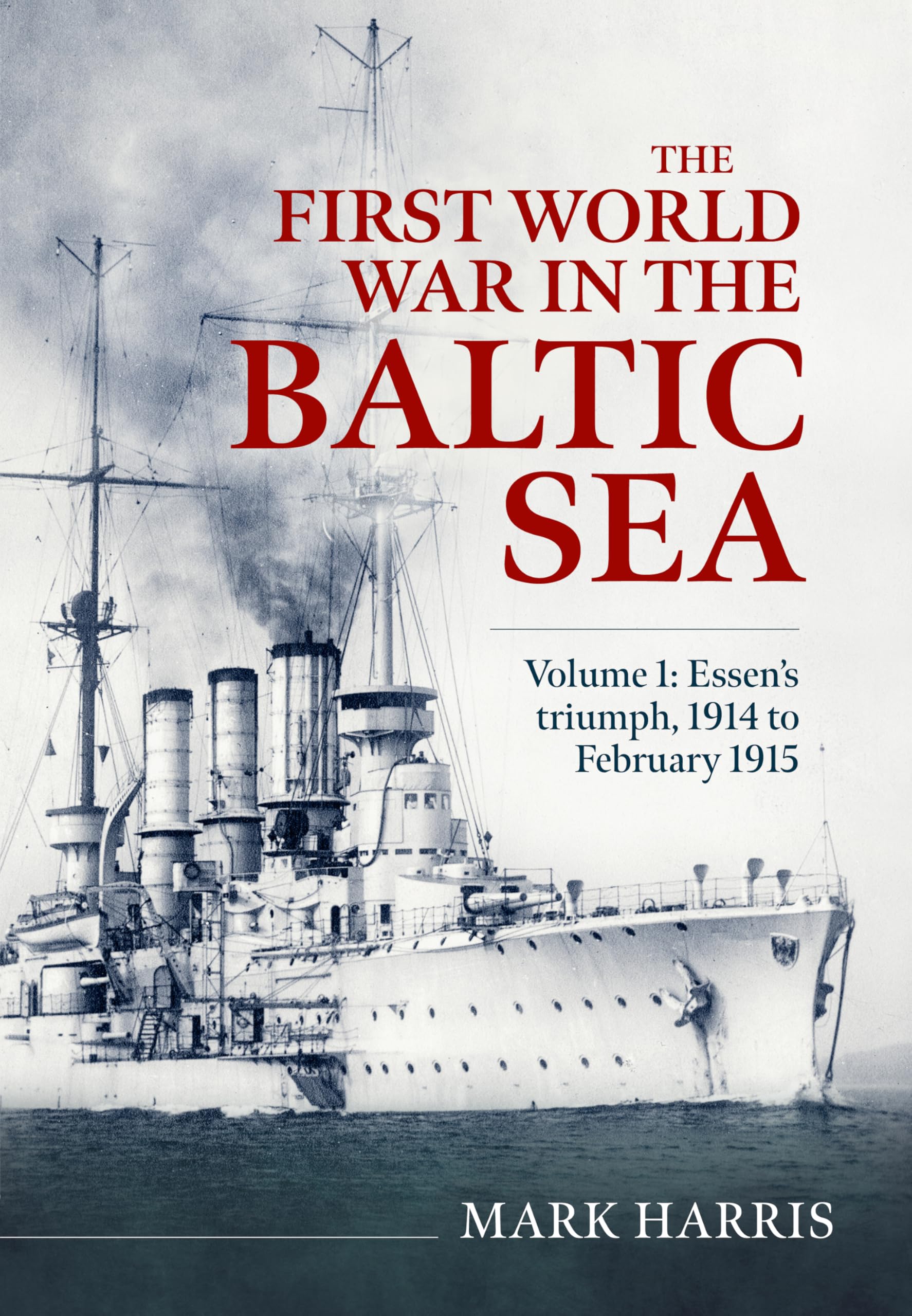 The First World War in the Baltic Sea Volume 1 - 9781804519103