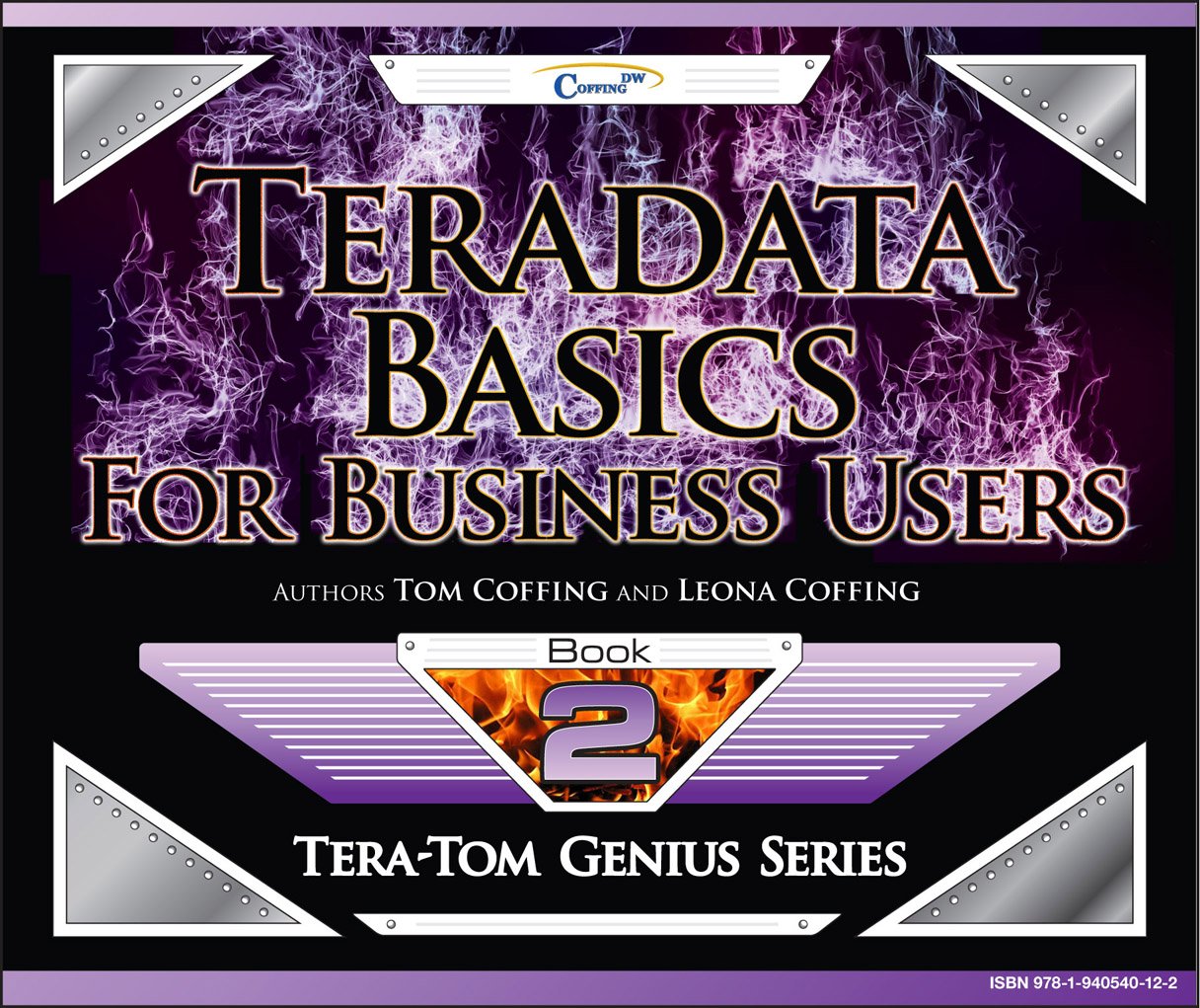 Teradata Basics for Business Users (Tera-Tom Genius Series Book 1)