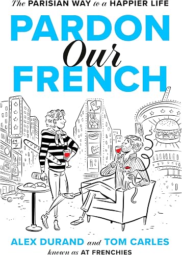 Our French: The Parisian Way to a Happier Life Pardon