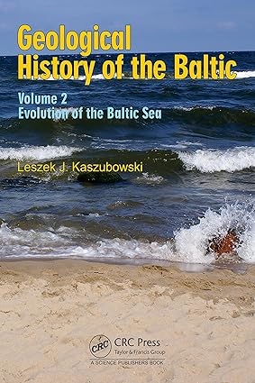 Geological History of the Baltic: Volume 2: Evolution of the Baltic Sea