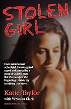 Stolen Girl - I was an innocent schoolgirl. I was targeted, raped and abused by a gang of sadistic men. But that was just the beginning ... this is my terrifying true story