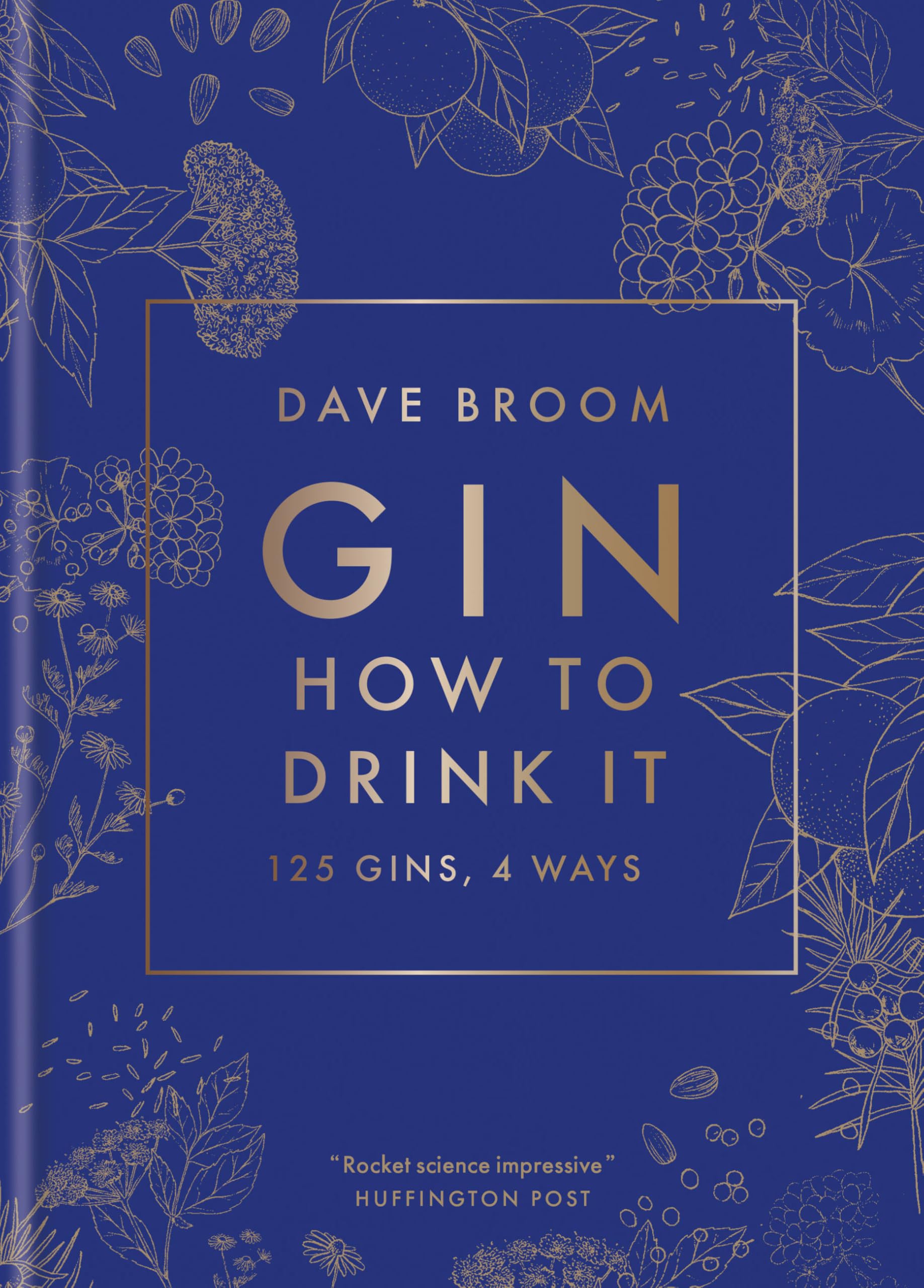 Gin: How to Drink it: 125 gins, 4 ways by Dave Broom HARDBACK 9781784726638