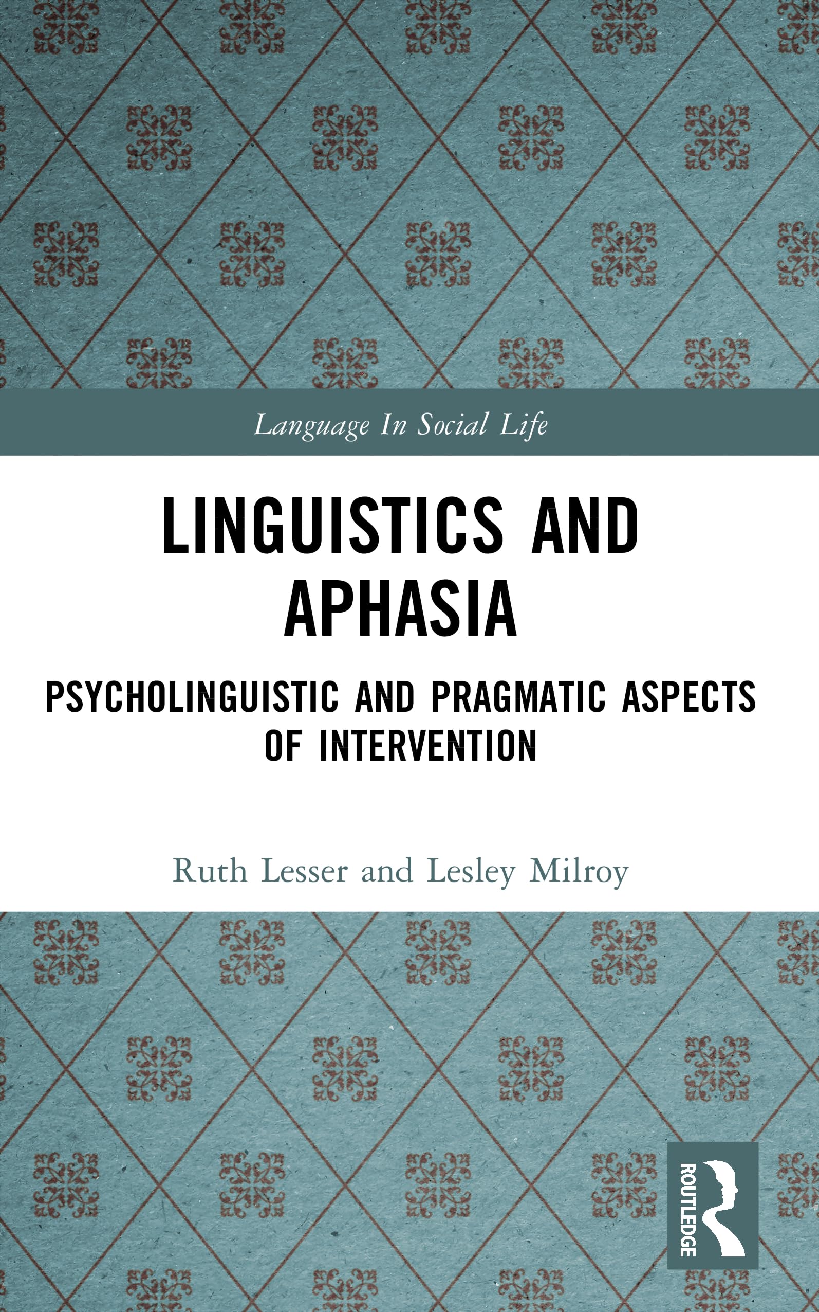 Linguistics and Aphasia: Psycholinguistic and Pragmatic Aspects of Intervention