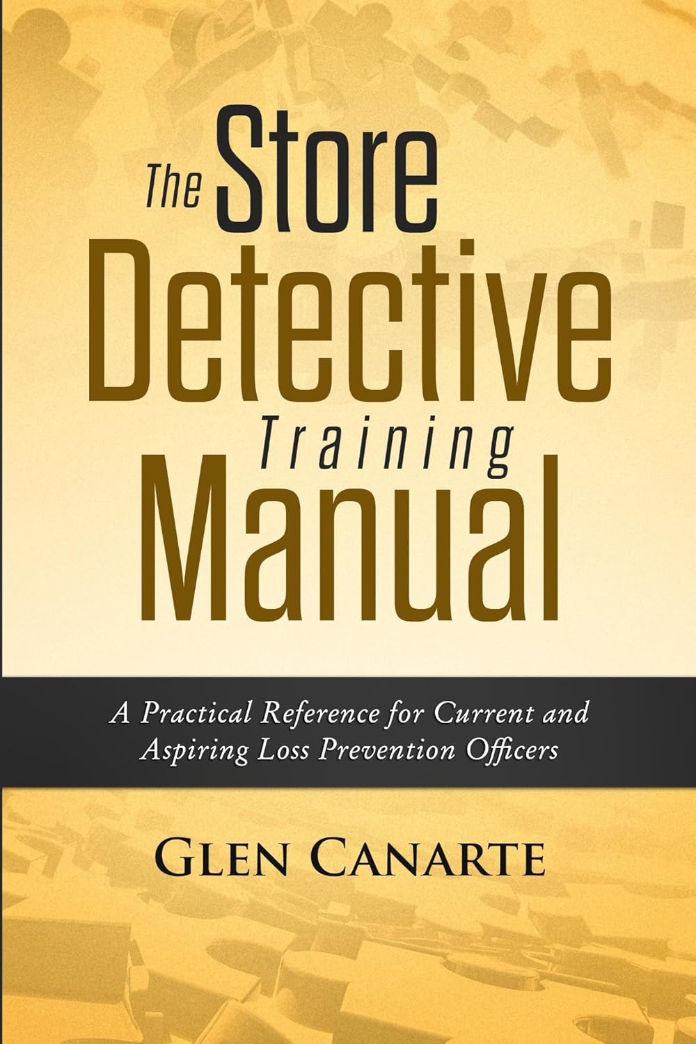 The Store Detective Training Manual A Practical Reference for Current