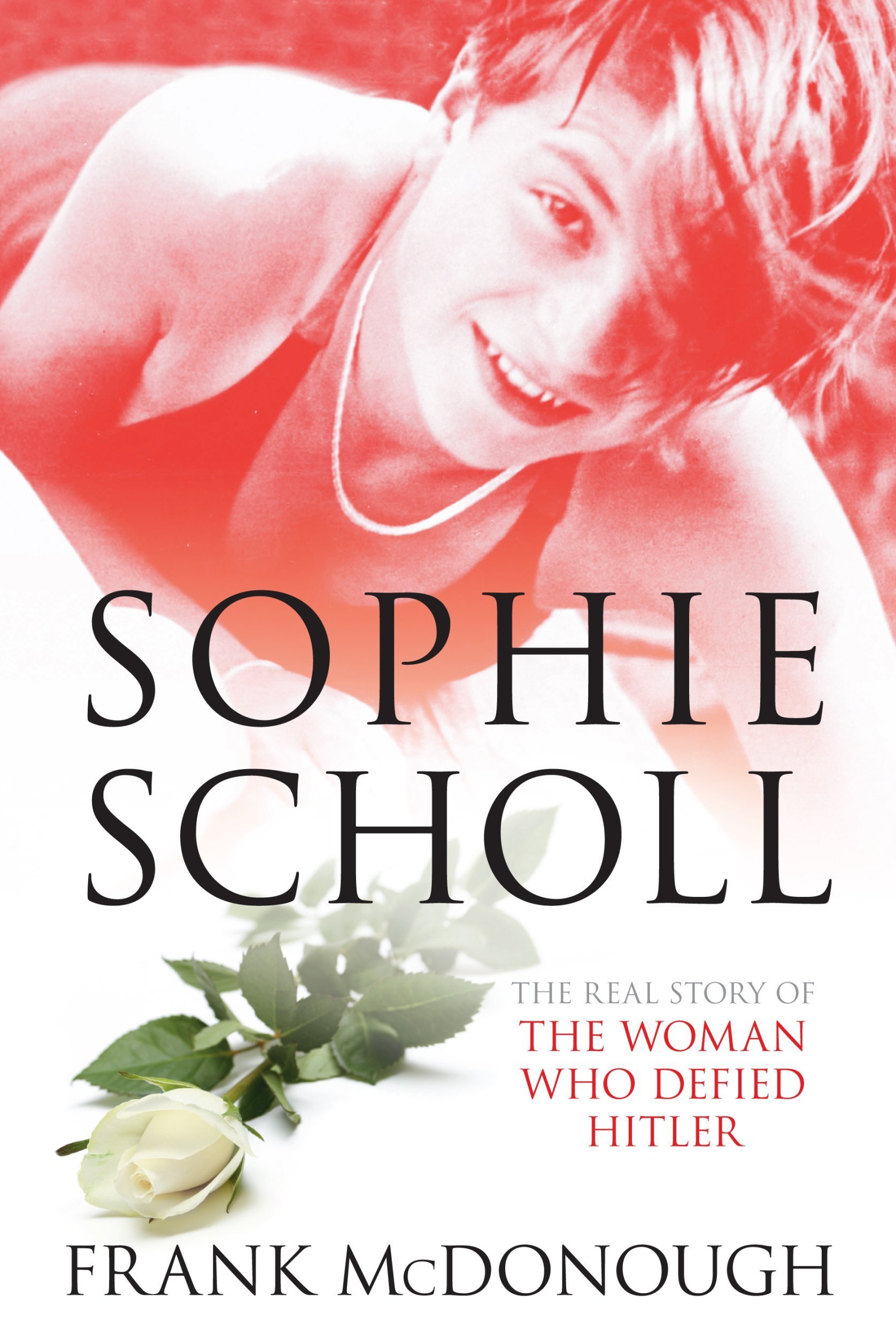 Sophie Scholl: The Real Story of the Woman Who Defied Hitler Hardcover – Illustrated, 9 Mar. 2009