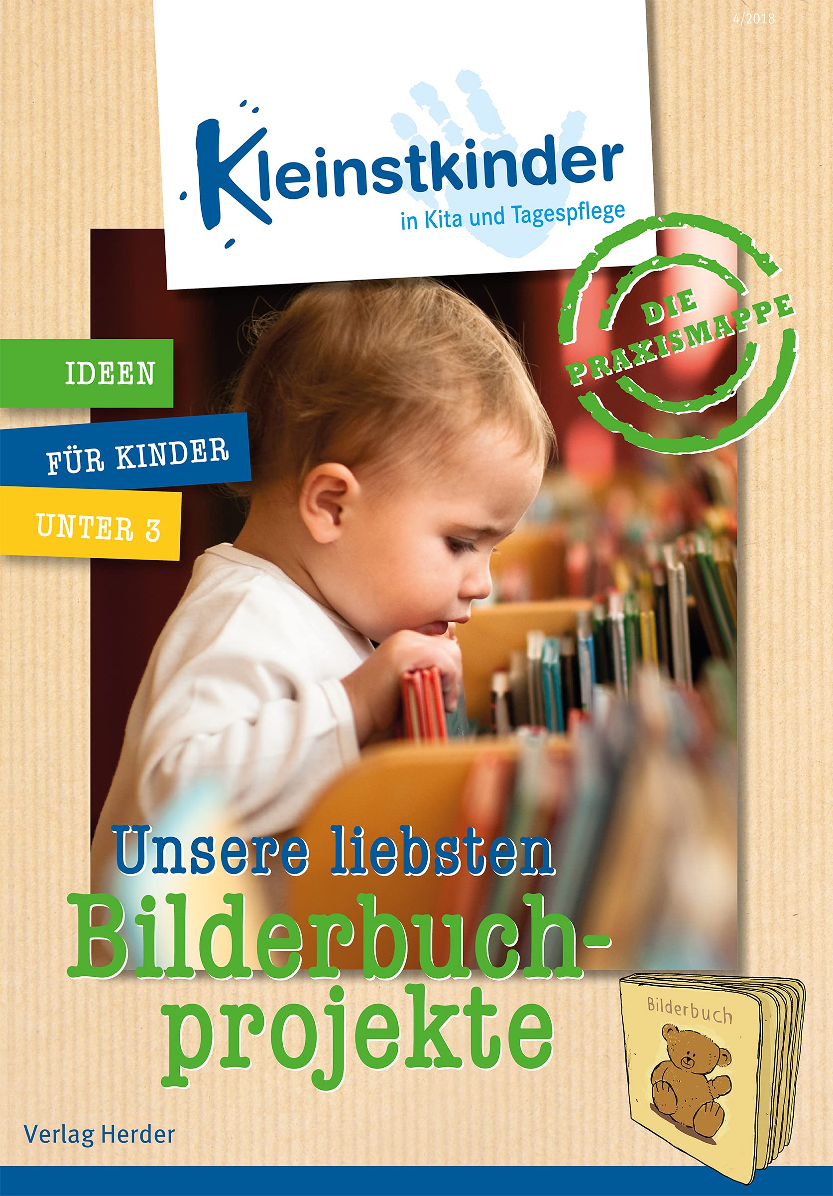 Die Praxismappe: Unsere liebsten Bilderbuchprojekte: Kleinstkinder in Kita und Tagespflege: Ideen für Kinder unter 3