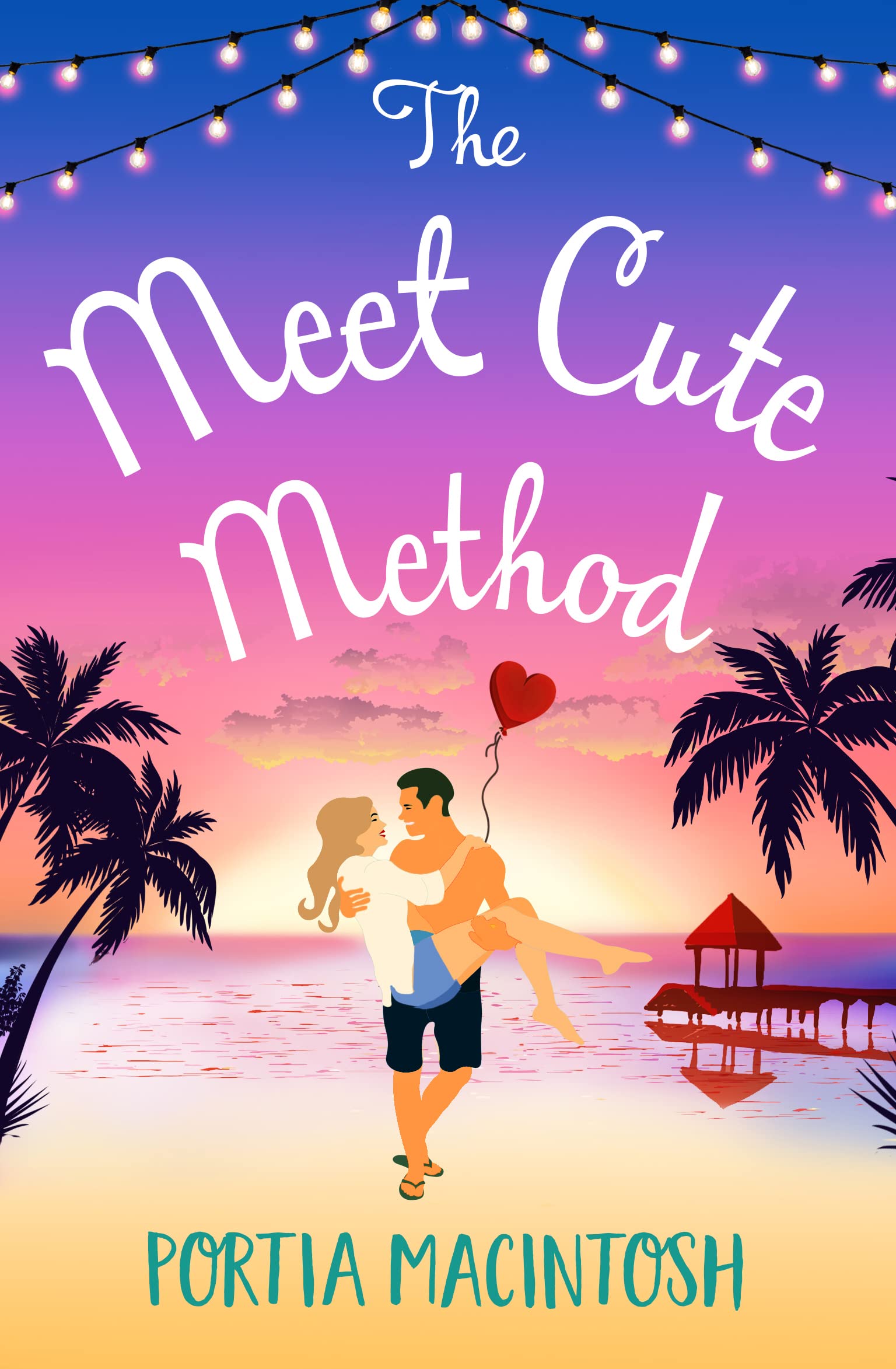 The Meet Cute Method: The BRAND NEW laugh-out-loud romantic comedy from Portia MacIntosh