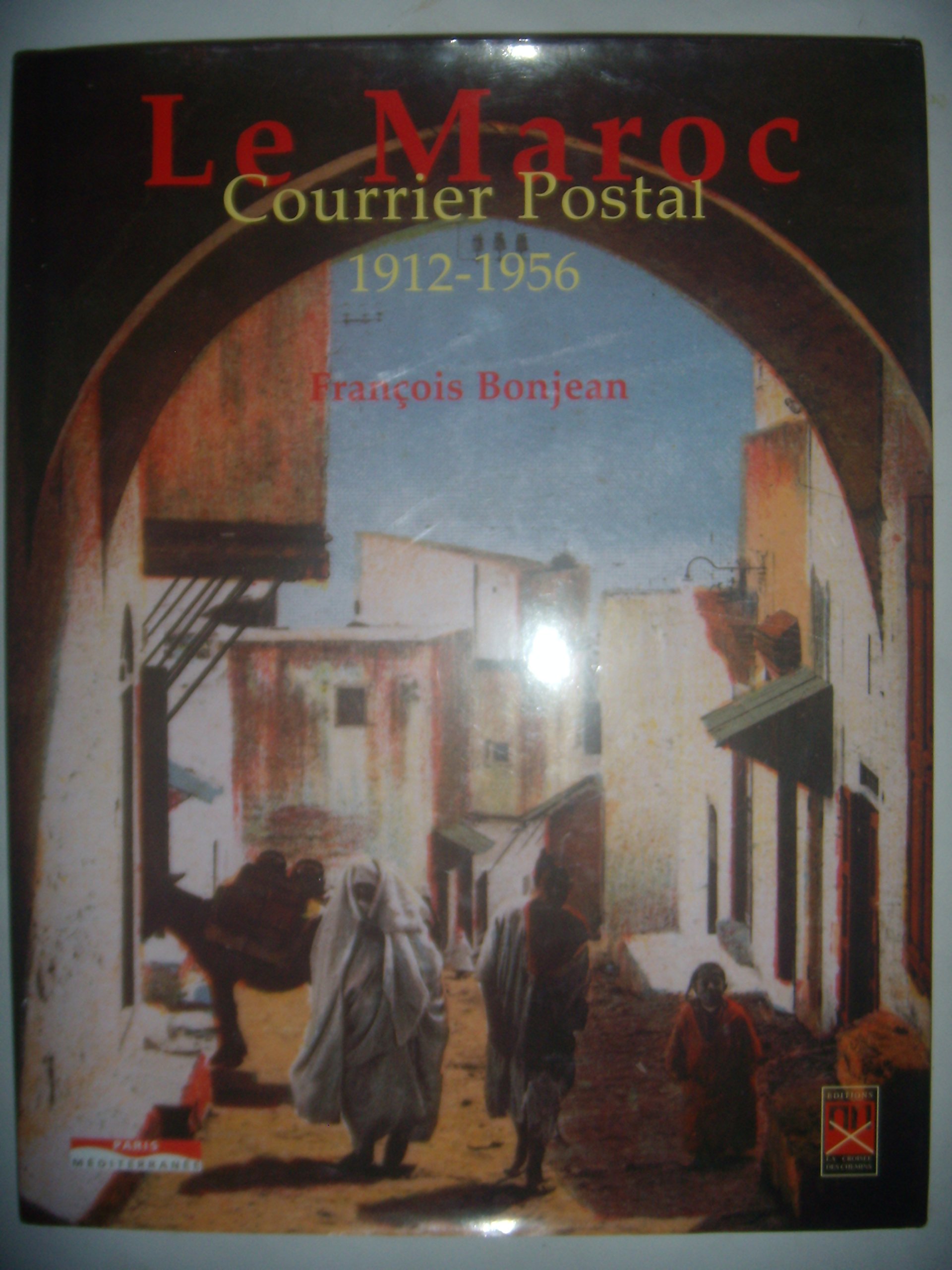 Le Maroc - Courrier postal 1912-1956