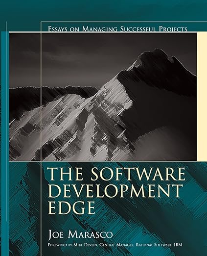 The Software Development Edge: Essays on Managing Successful Projects