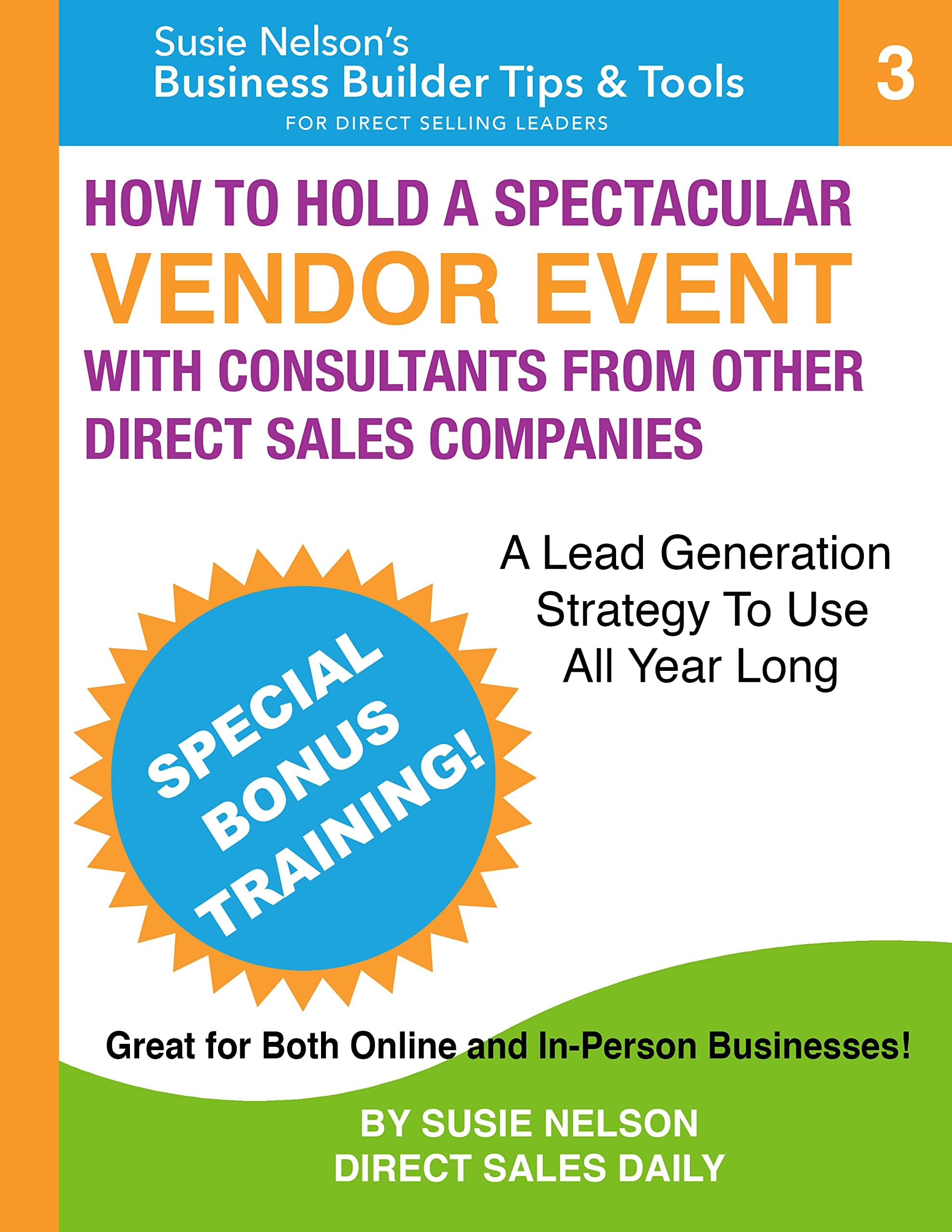 How to Hold a Spectacular Vendor Event with Consultants from Other Direct Sales Companies: A Lead Generation Strategy to Use All Year Long (Business ... for Direct Selling Consultants and Leaders)