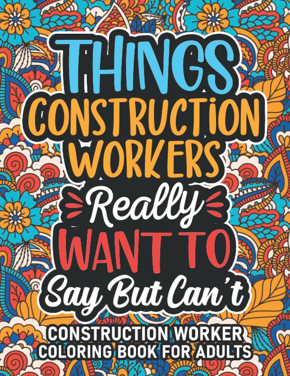 Construction Worker Gifts: Construction Worker Coloring Book For Adults: Motivational Swear Word Coloring Book for Construction Workers with funny ... Construction Worker Gifts For Women & Men