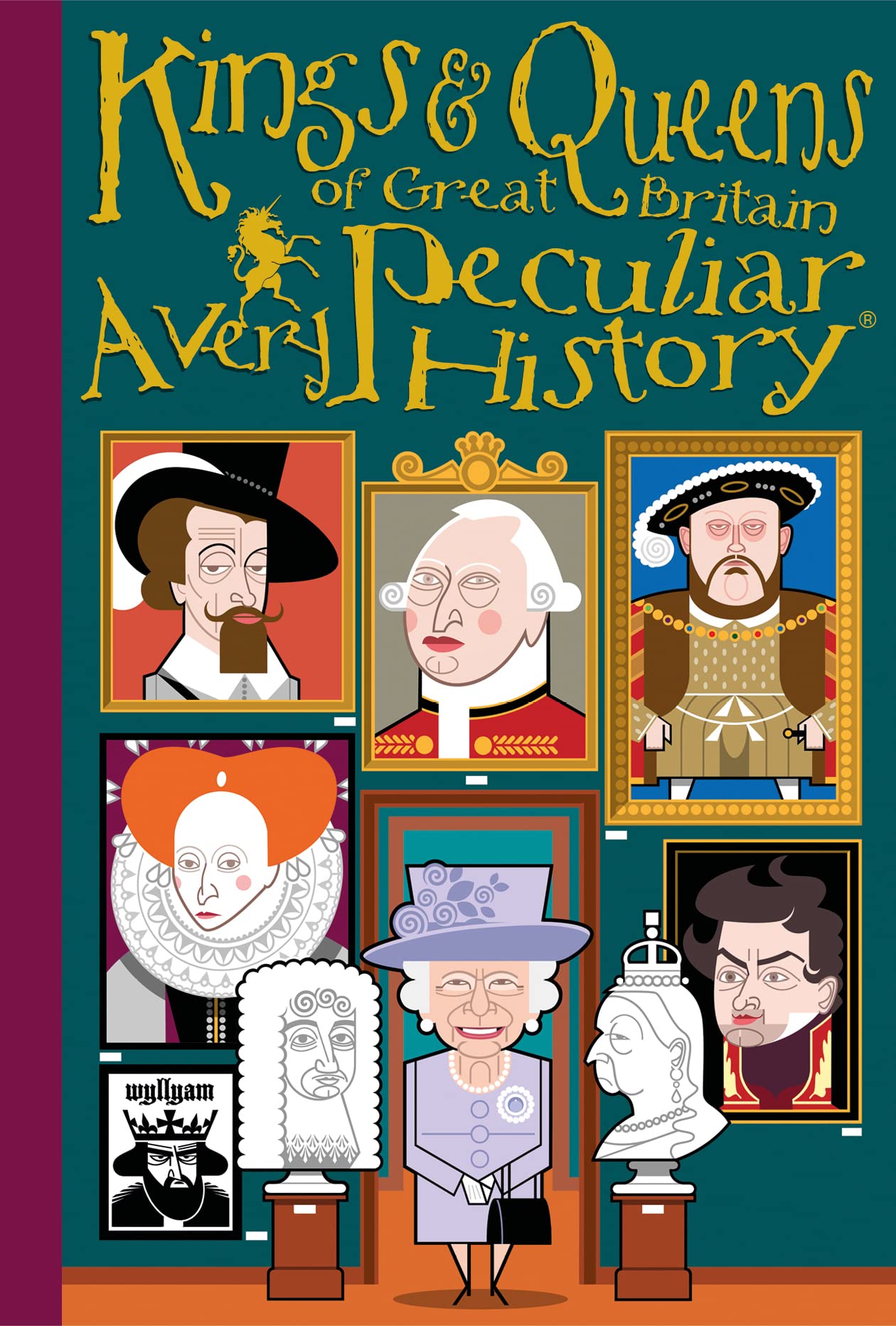 Kings & Queens of Great Britain: A Very Peculiar History™ Hardcover – April 1, 2014