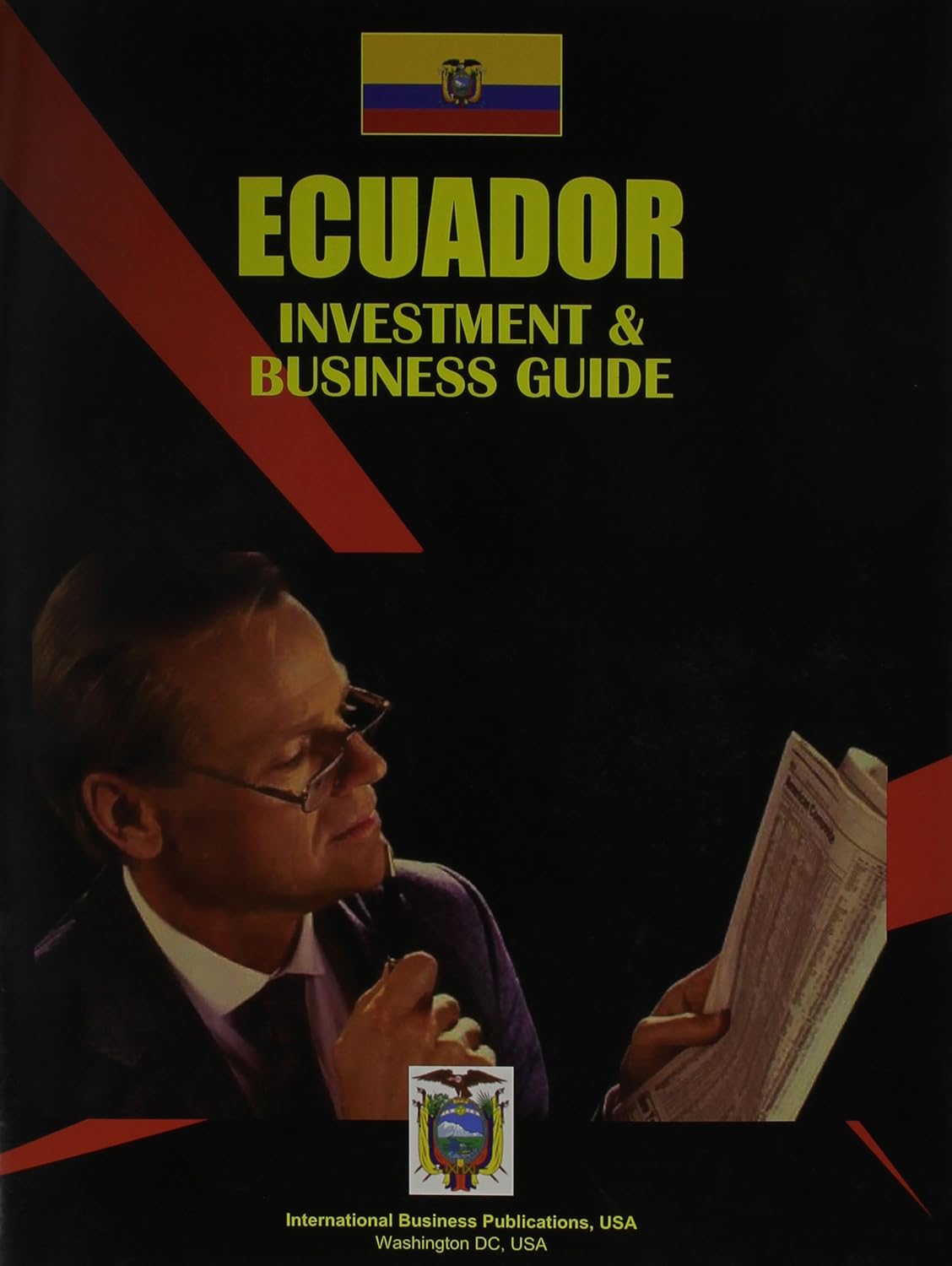 Ecuador Investment and Business Guide Volume 1 Strategic, Practical