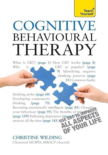 Cognitive Behavioural Therapy: CBT self-help techniques to improve your life (Teach Yourself: Relationships &amp; Self-Help)