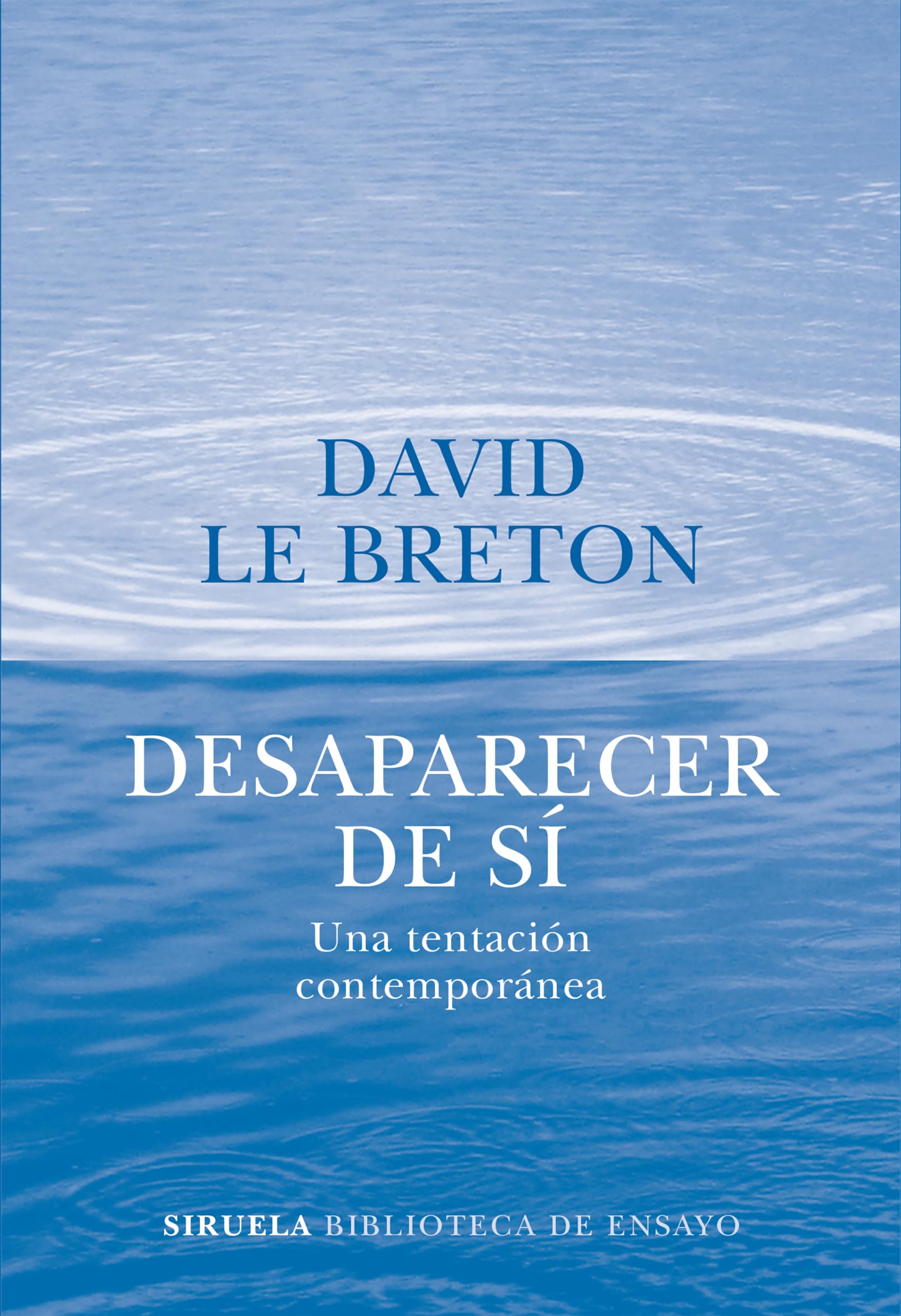 Desaparecer de sí: Una tentación contemporánea: 86 (Biblioteca de Ensayo / Serie mayor)