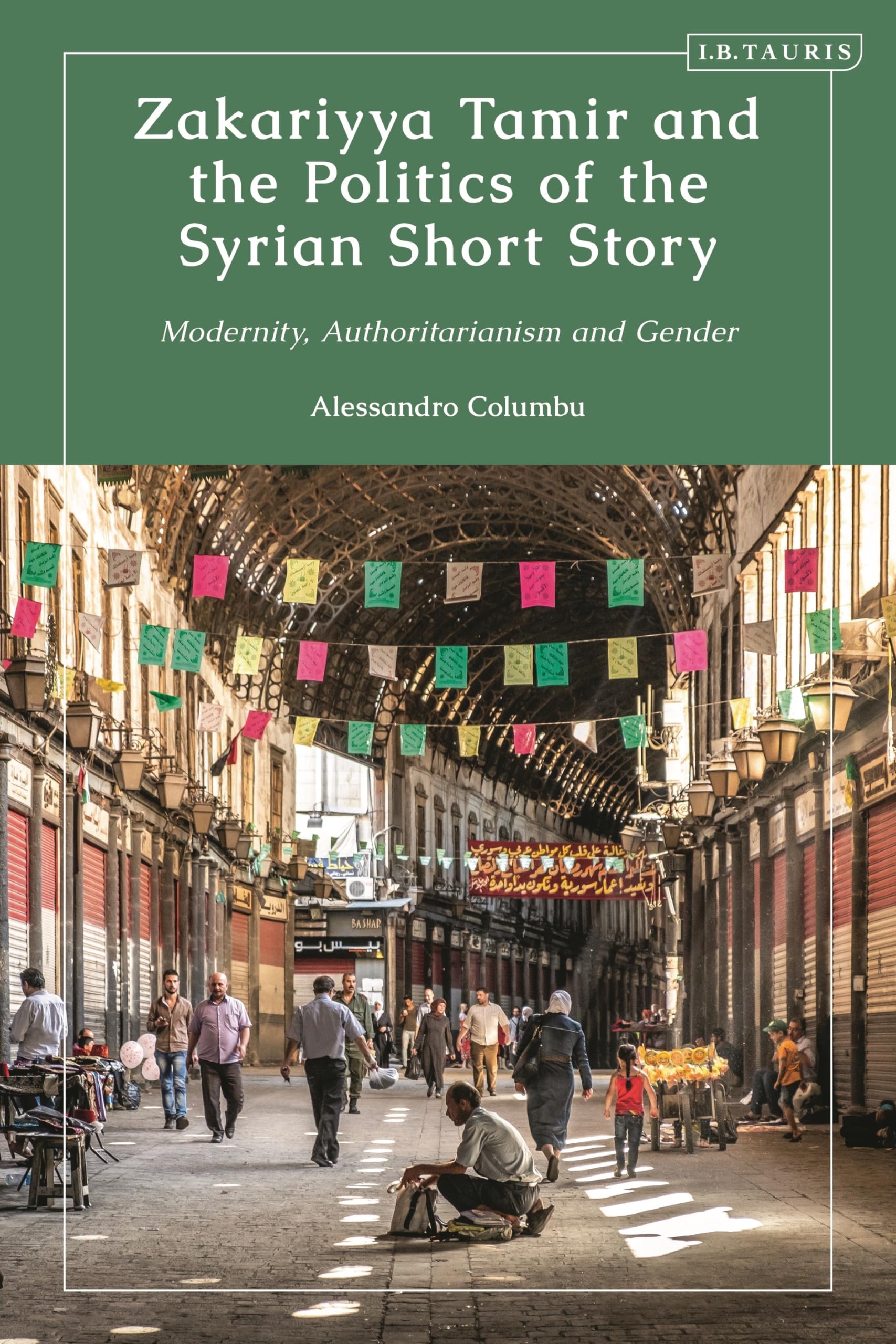 Buy Zakariyya Tamir and the Politics of the Syrian Short Story: Modernity, Authoritarianism and Gender — BookShops.in