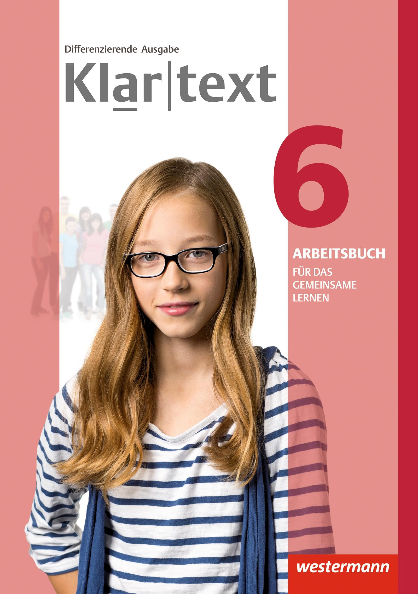 Klartext - Differenzierende allgemeine Ausgabe 2014: Arbeitsbuch 6 Individuelle Förderung - Inklusion