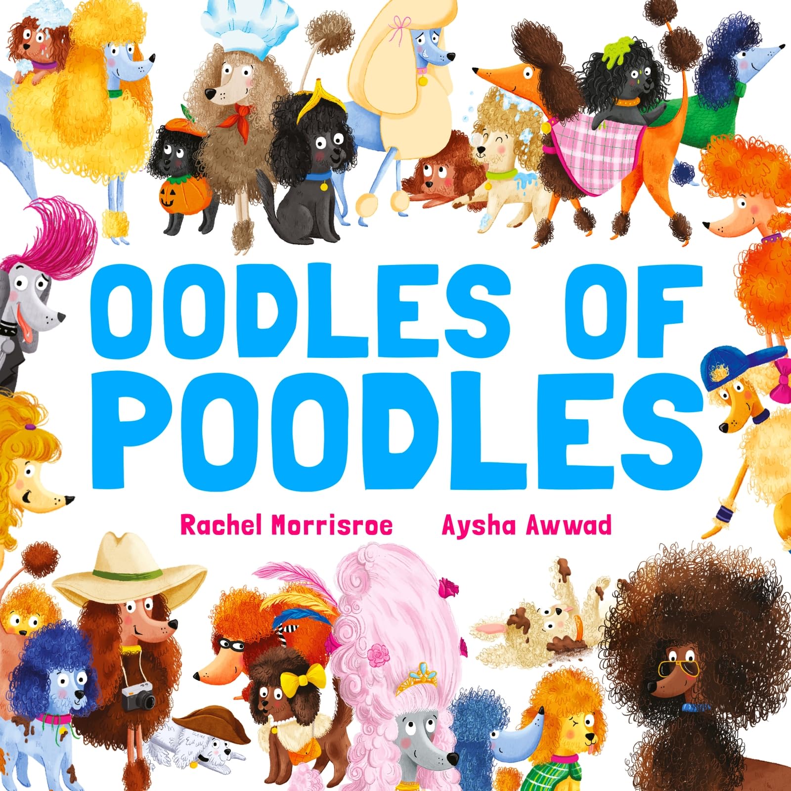 Oodles of Poodles: A riotous read-aloud story to make toddlers and children giggle, perfect for ages 2, 3, 4, 5