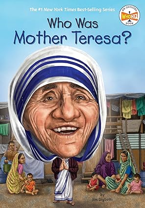 Who Was Mother Teresa? By Jim Gigliotti
