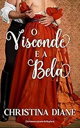 O Visconde e a Bela: Um romance picante da Regência (Série Noivados Improváveis)