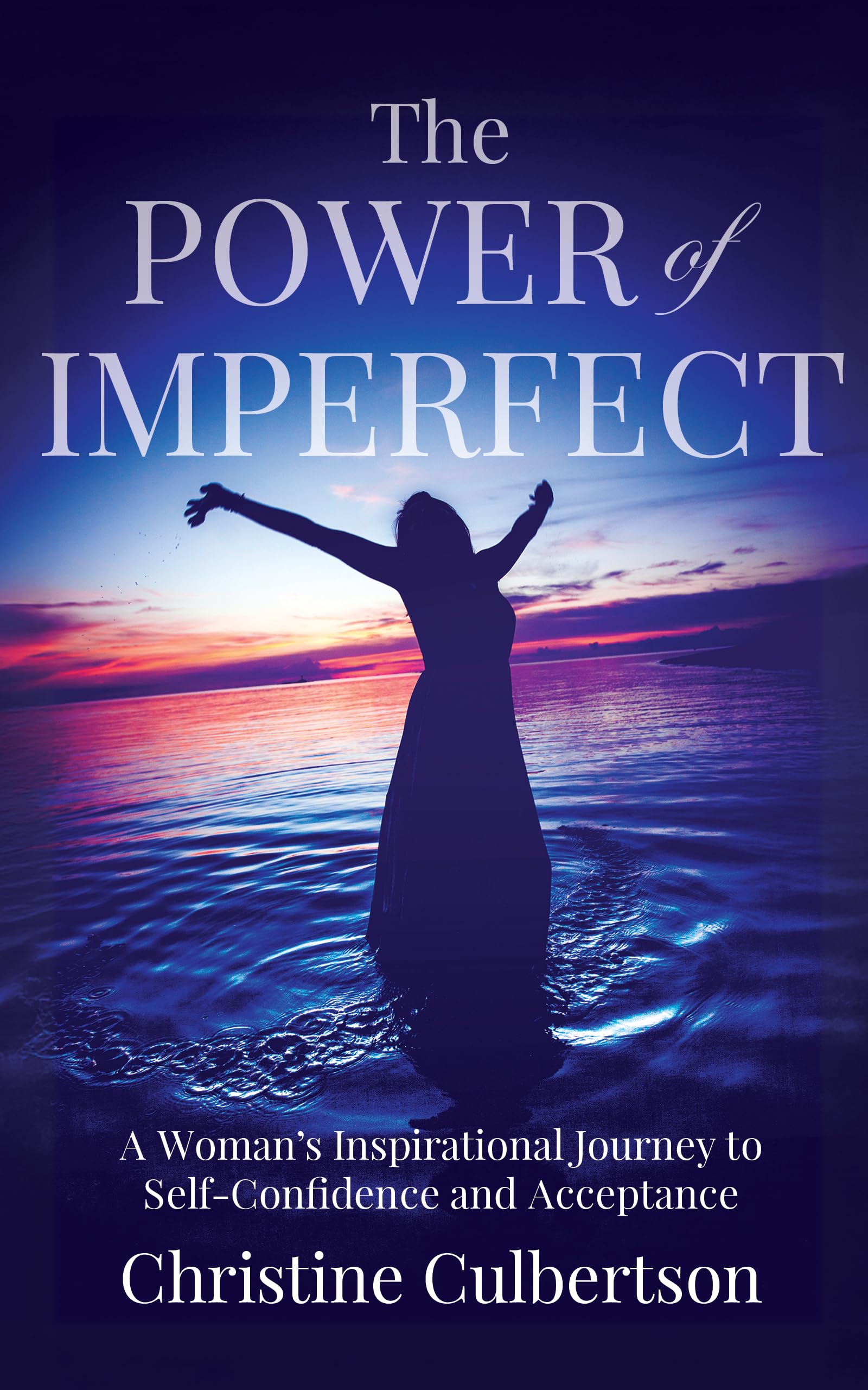 The Power of Imperfect: A Woman’s Inspirational Journey to Self-Confidence and Acceptance