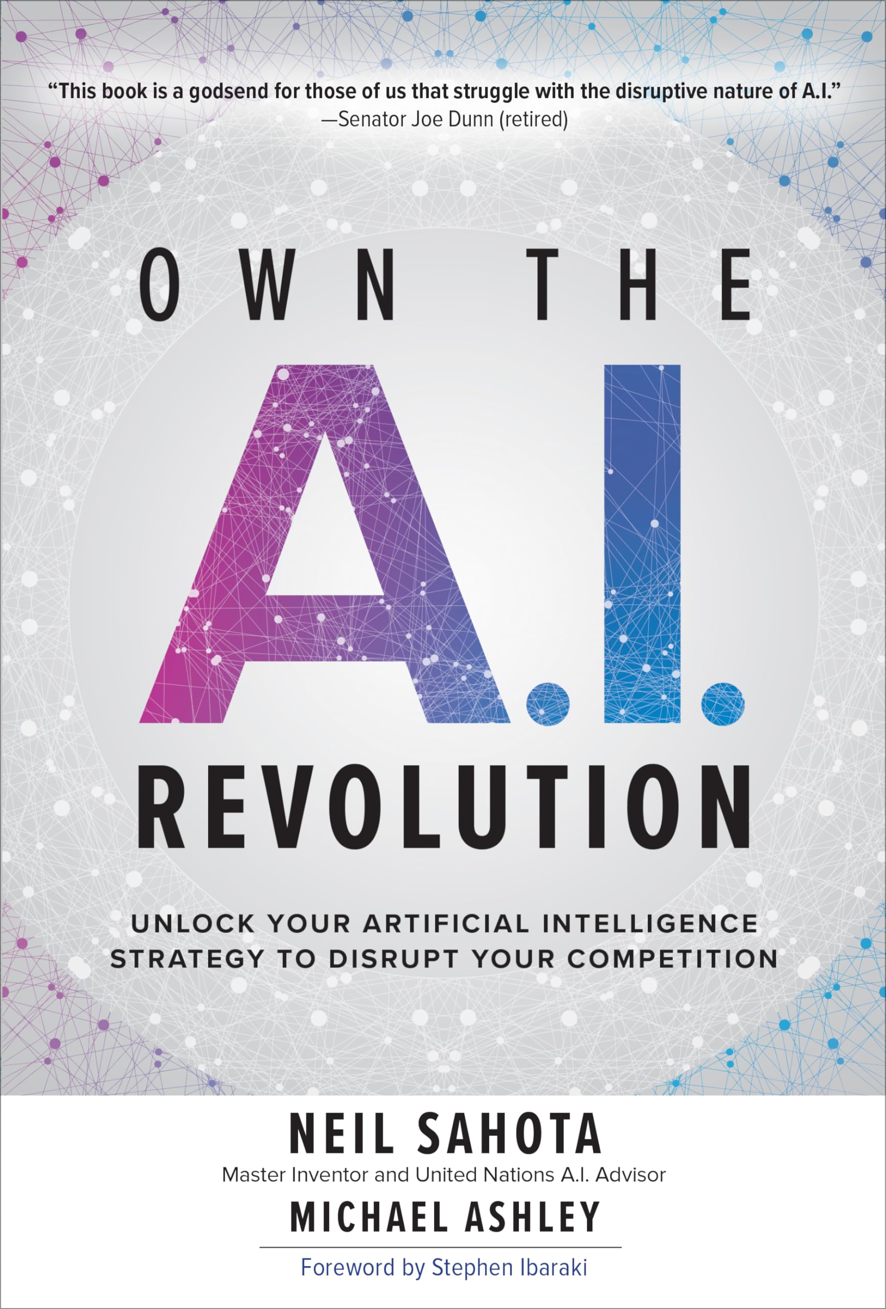 Own the A.I. Revolution: Unlock Your Artificial Intelligence Strategy to Disrupt Your Competition: Unlock Your Artificial Intelligence Strategy to ... to Disrupt Your Competition (BUSINESS BOOKS)