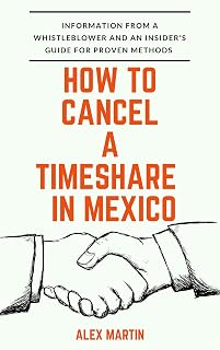 How to Cancel a Mexico Timeshare: An insider's guide for proven methods and information from a whistleblower