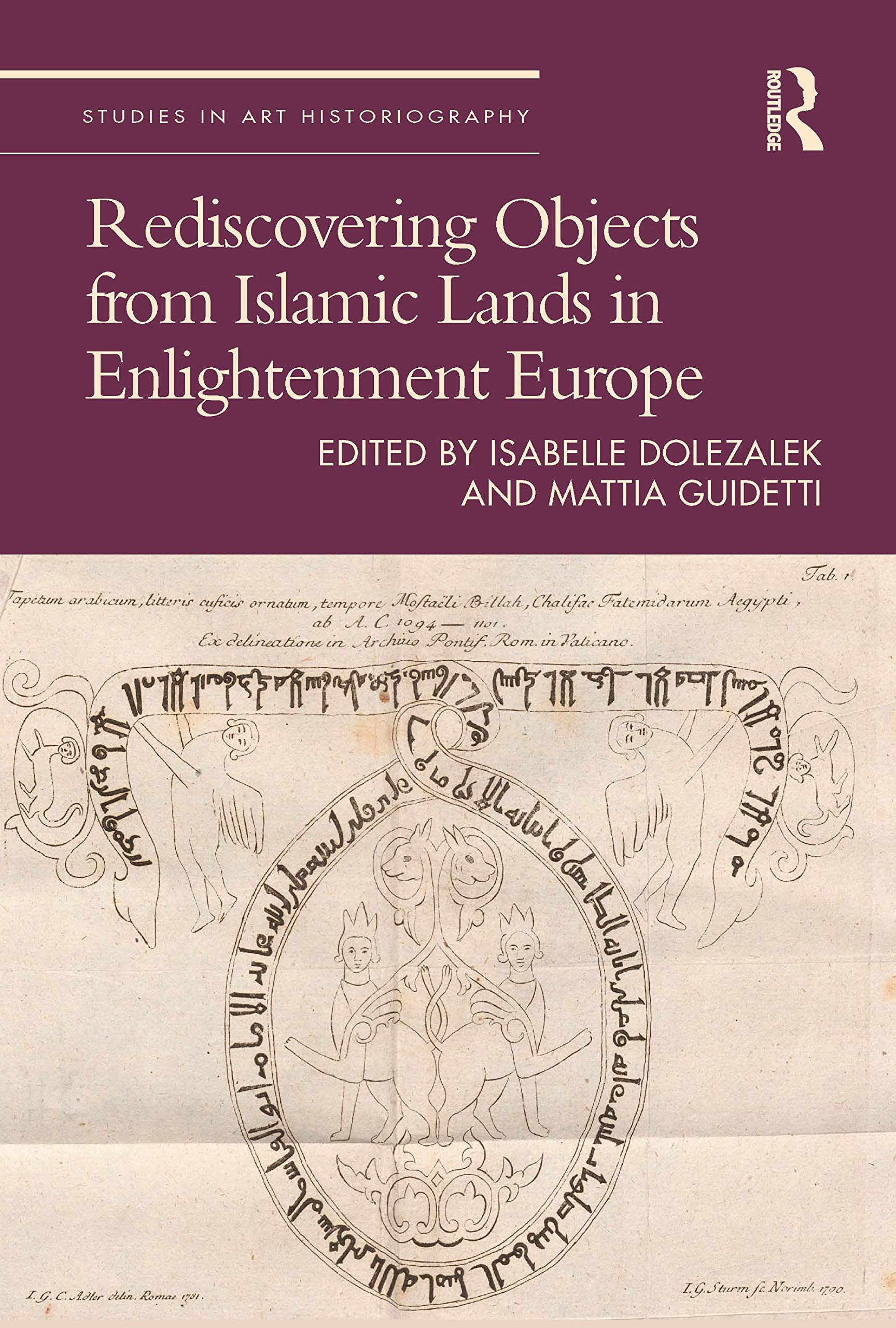 Rediscovering Objects from Islamic Lands in Enlightenment Europe (Studies in Art Historiography)