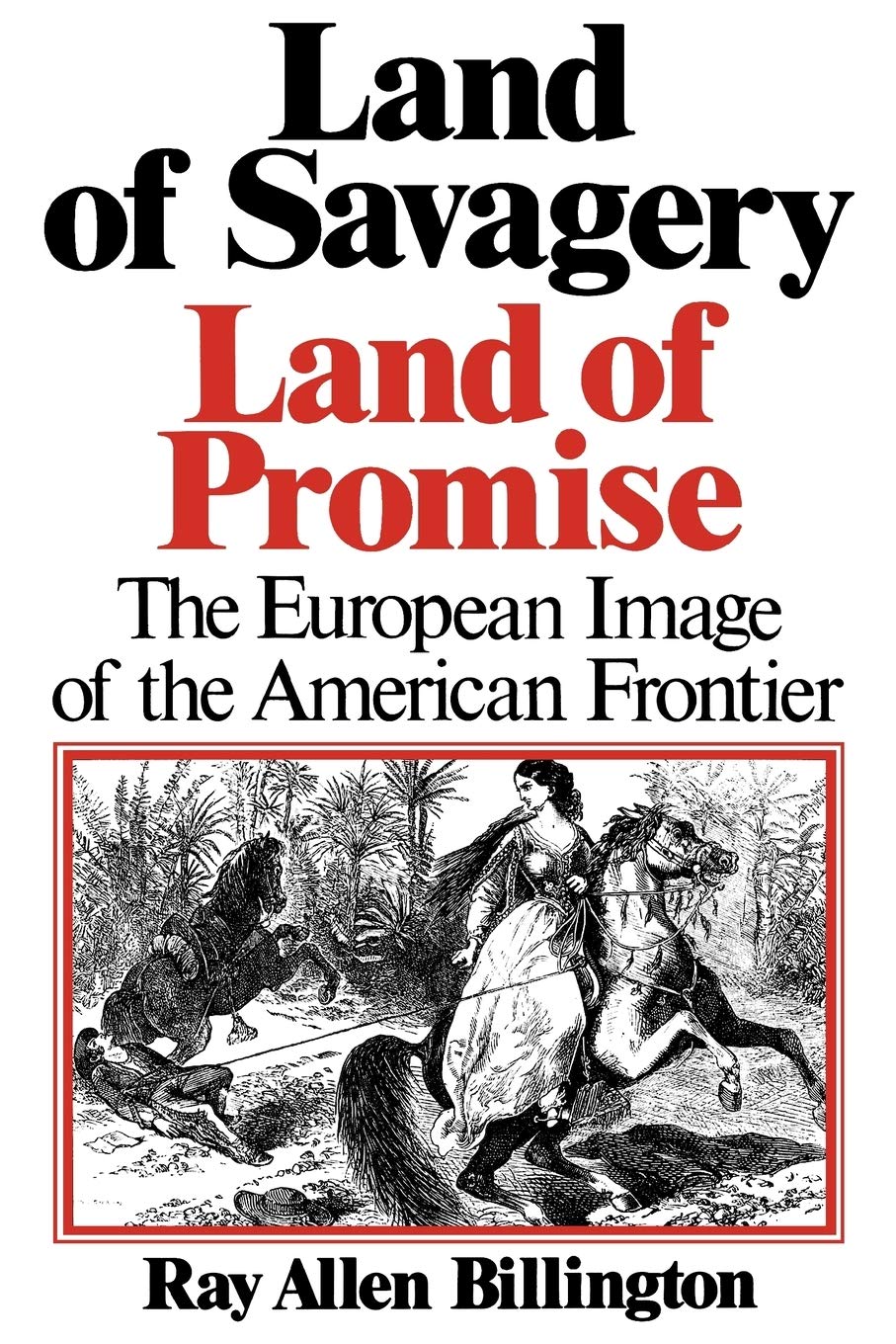Land of Savagery, Land of Promise: The European Image of the American Frontier