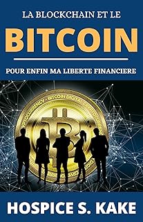 La blockchain et les cryptomonnaies - Comprendre, analyser et investir dans les cryptomonnaies: Bitcoin & Cryptomonnaies expliqu&eacute;es de A &agrave; Z et Top 10 ... +1000% de gains (Investir en Bourses t. 1)