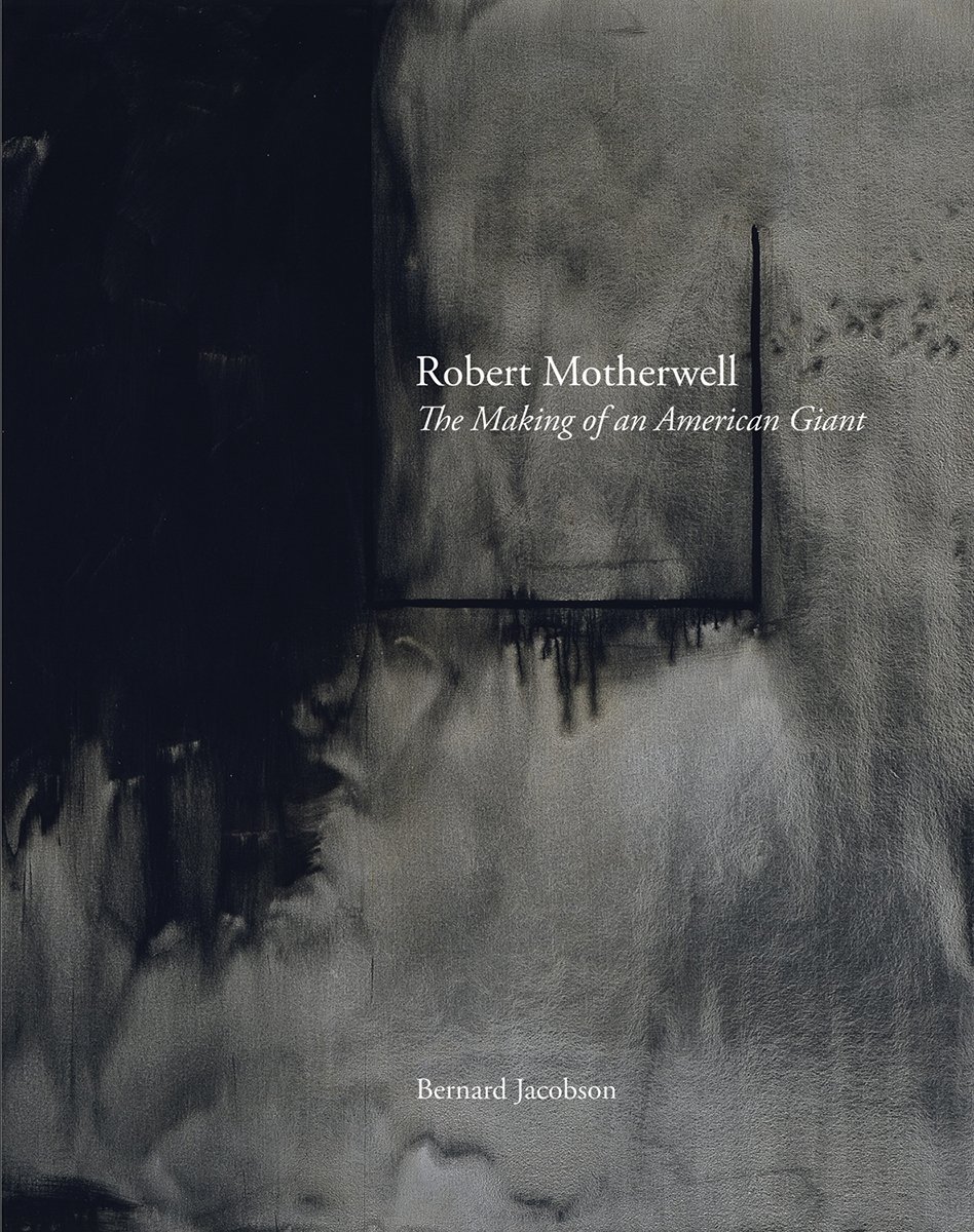 Robert Motherwell : Making of an American Giant by Bernard Jacobson (2015, ...