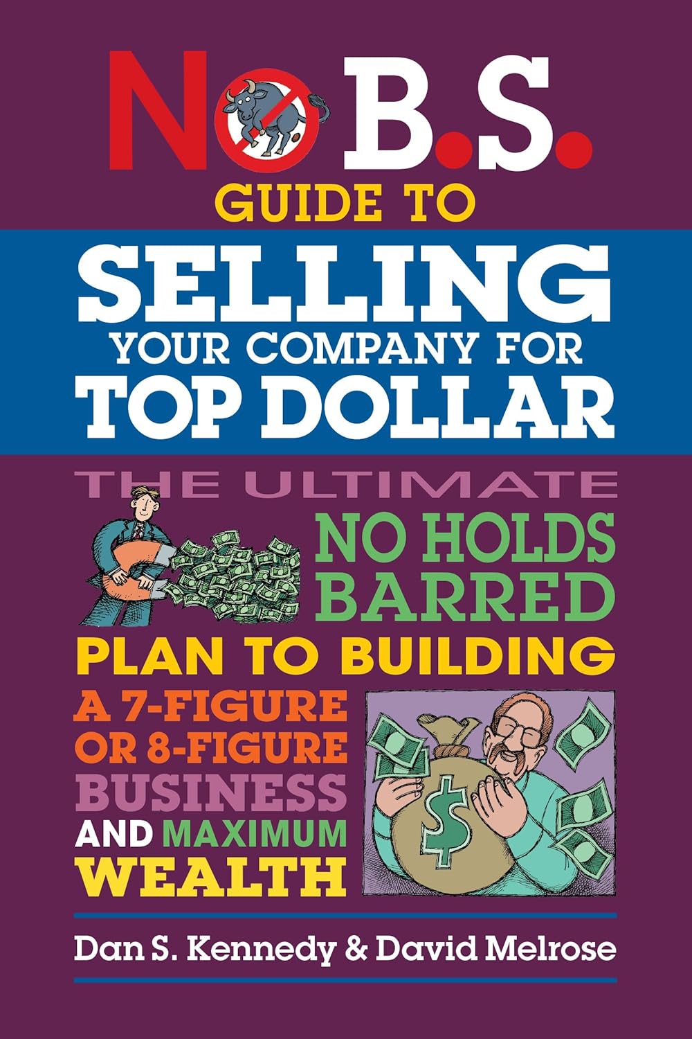 No B.S. Guide to Selling Your Company for Top Dollar No B.S. Guide to Selling Your Company for Top Dollar
