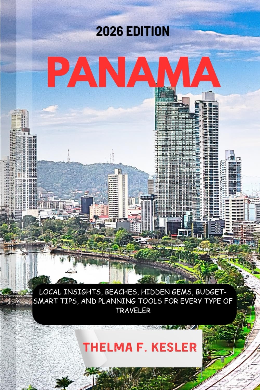 PANAMA TRAVEL GUIDE 2026: Local Insights, Beaches, Hidden Gems, Budget-Smart Tips, and Planning Tools for Every Type of Traveler