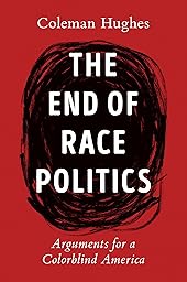 End of Race Politics: Arguments for Colorblind America cover