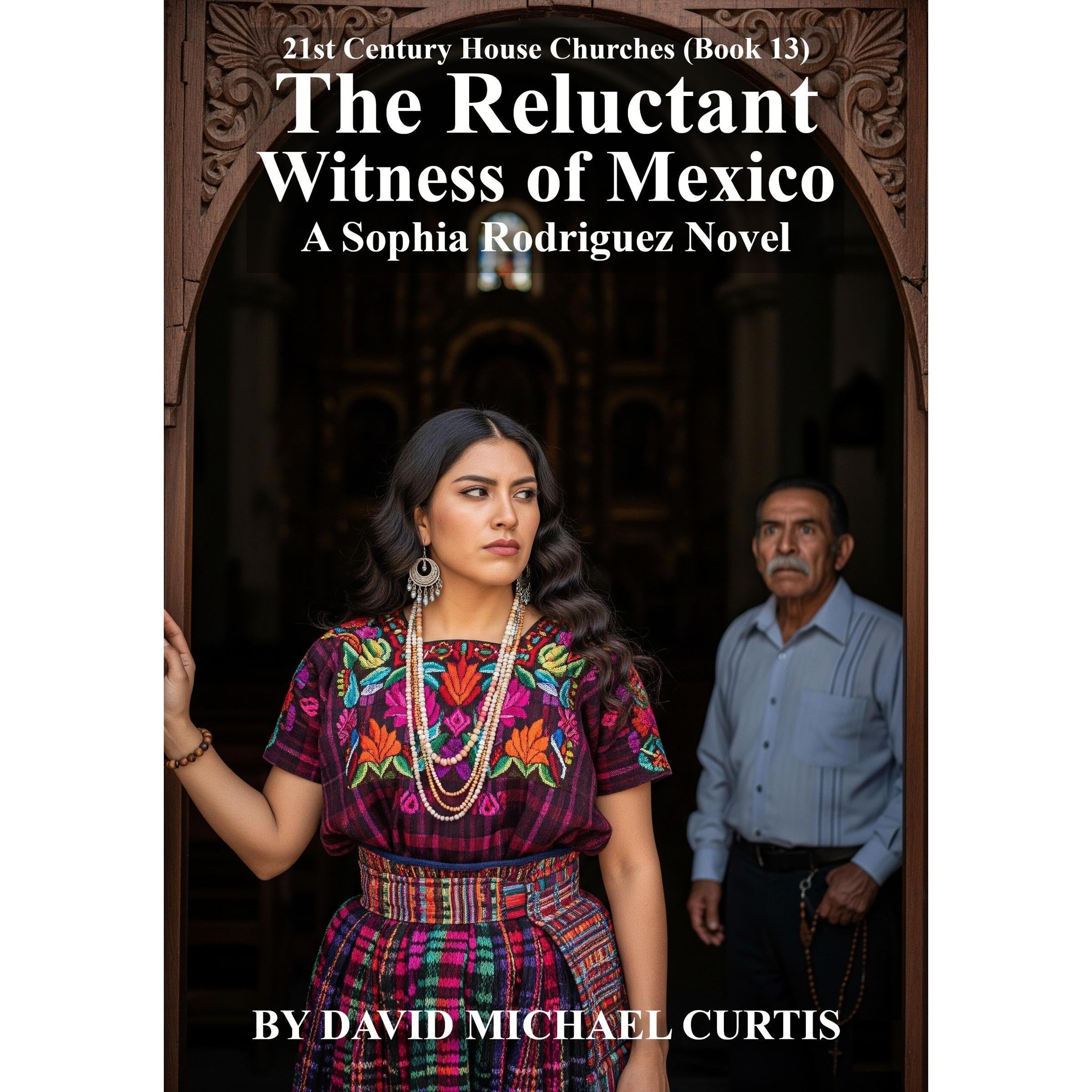 The Reluctant Witness of Mexico—A Sophia Rodriguez Novel