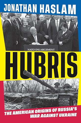 Hubris: The American Origins of Russia's War Against Ukraine