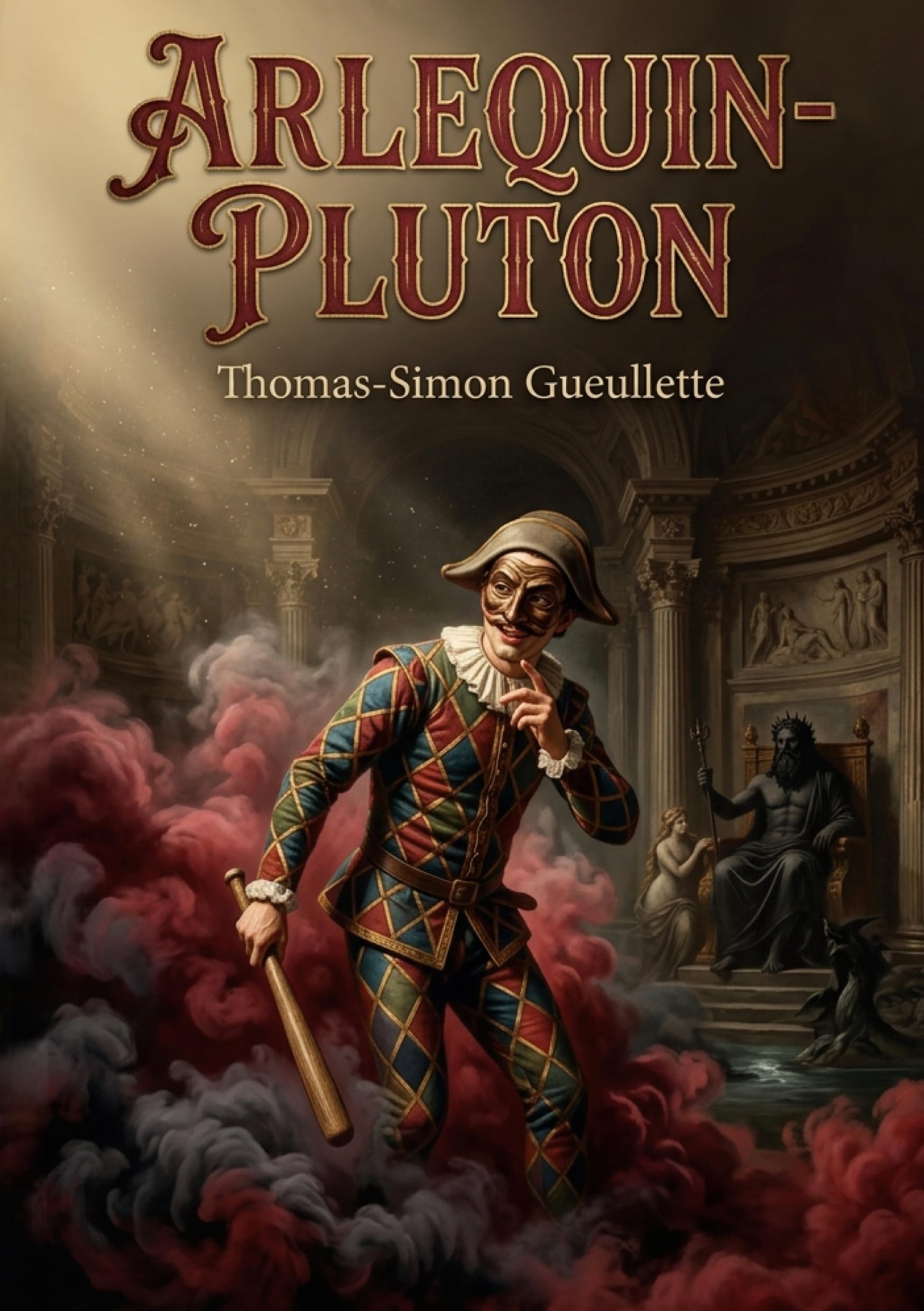 Arlequin-Pluton: Une comédie en trois actes de Thomas Simon Gueullette, explorant les thèmes de l'amour et du pouvoir à travers les personnages d'Arlequin et Pluton