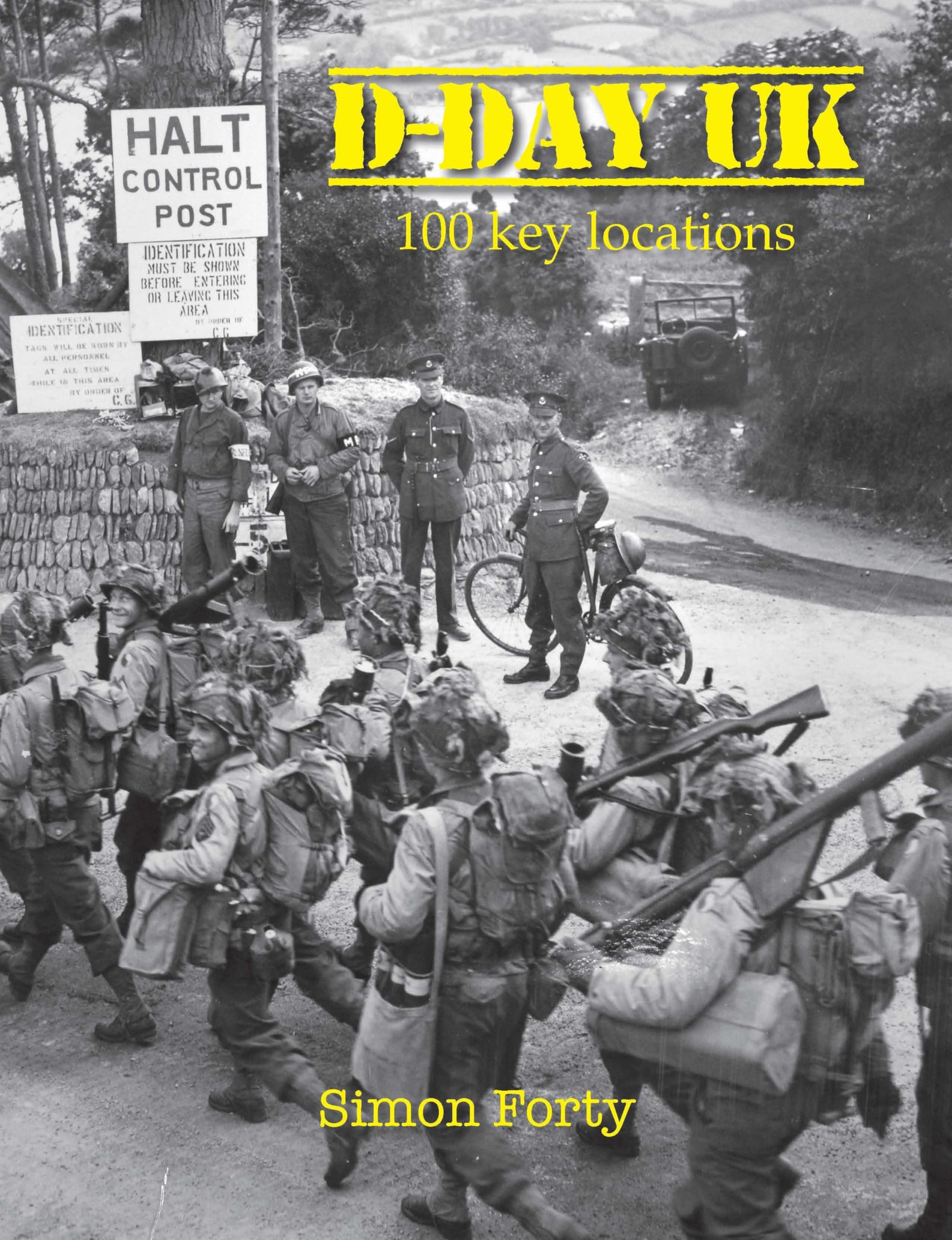 D-Day UK: 100 locations in Britain by Simon Forty HARDBACK 9781848025400