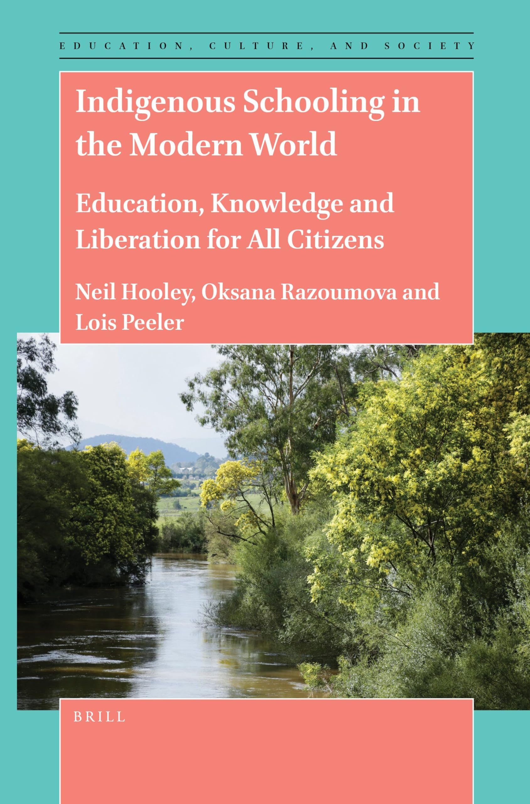 Indigenous Schooling in the Modern World: Education, Knowledge and Liberation for All Citizens: 3 (Education, Culture, and Society, 3)