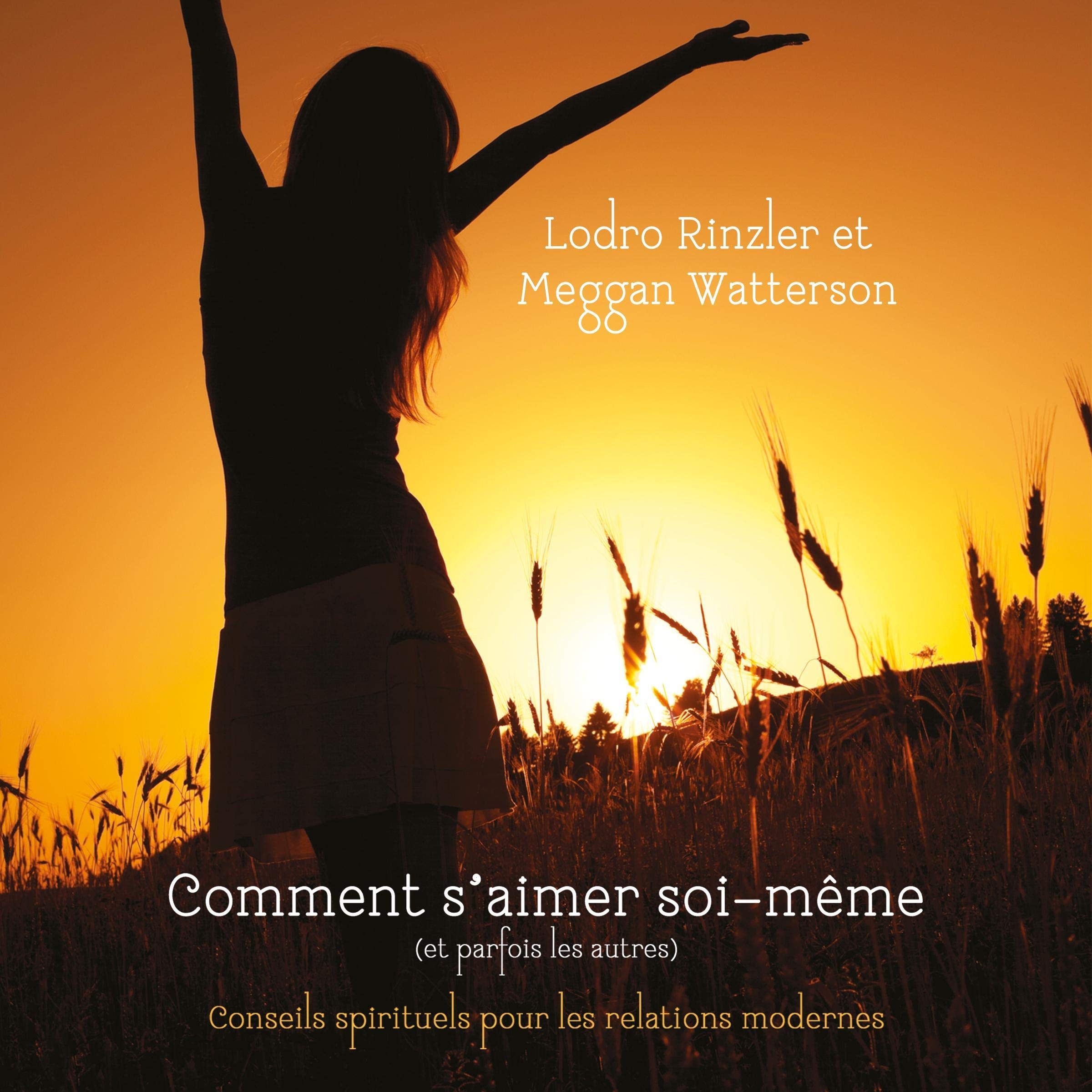 Cover art for Comment s'aimer soi-même (et parfois les autres). Conseils spirituels pour les relations modernes