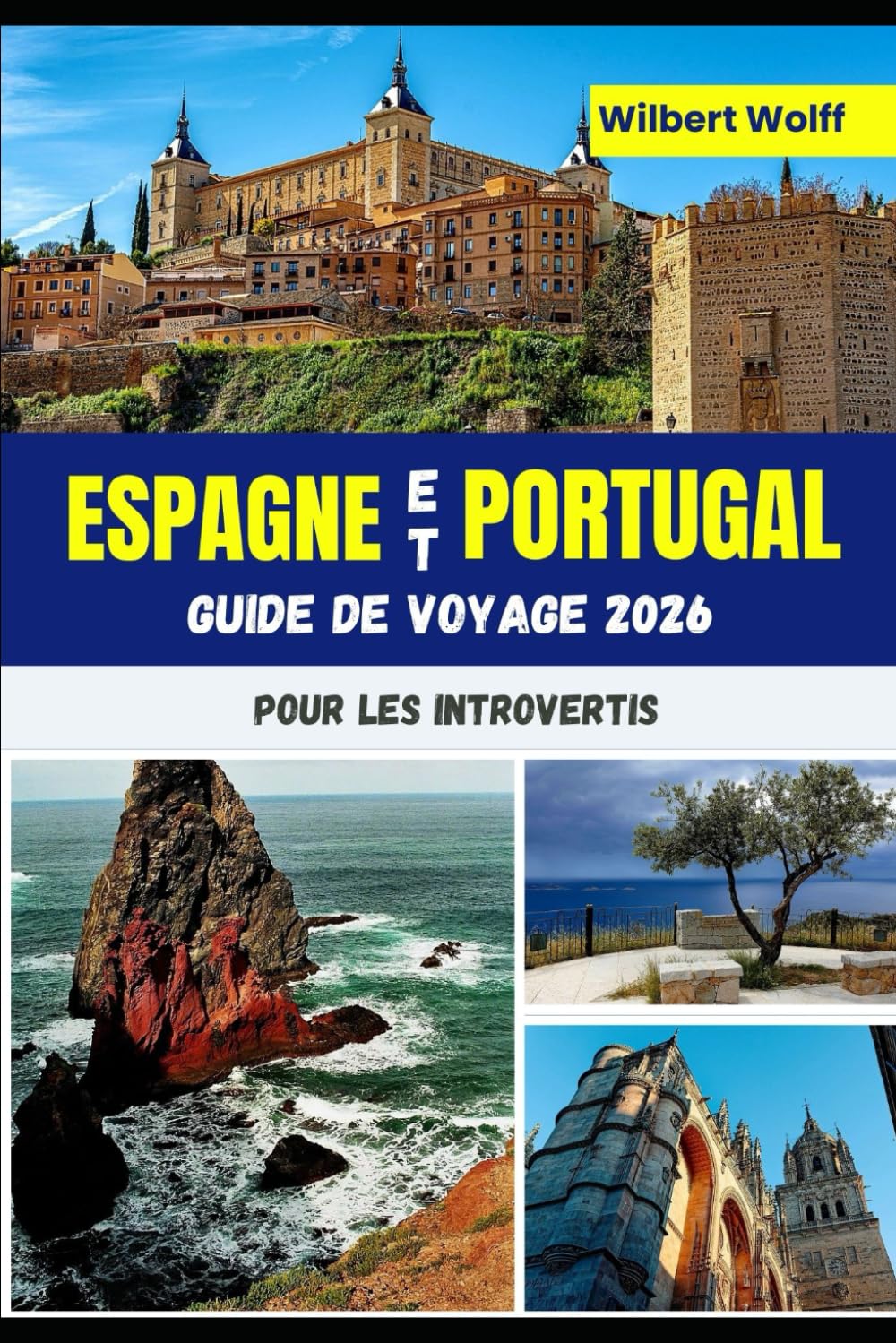 Espagne et Portugal Guide de voyage 2026 Pour les introvertis: Ce qu'il faut savoir avant de visiter la péninsule ibérique