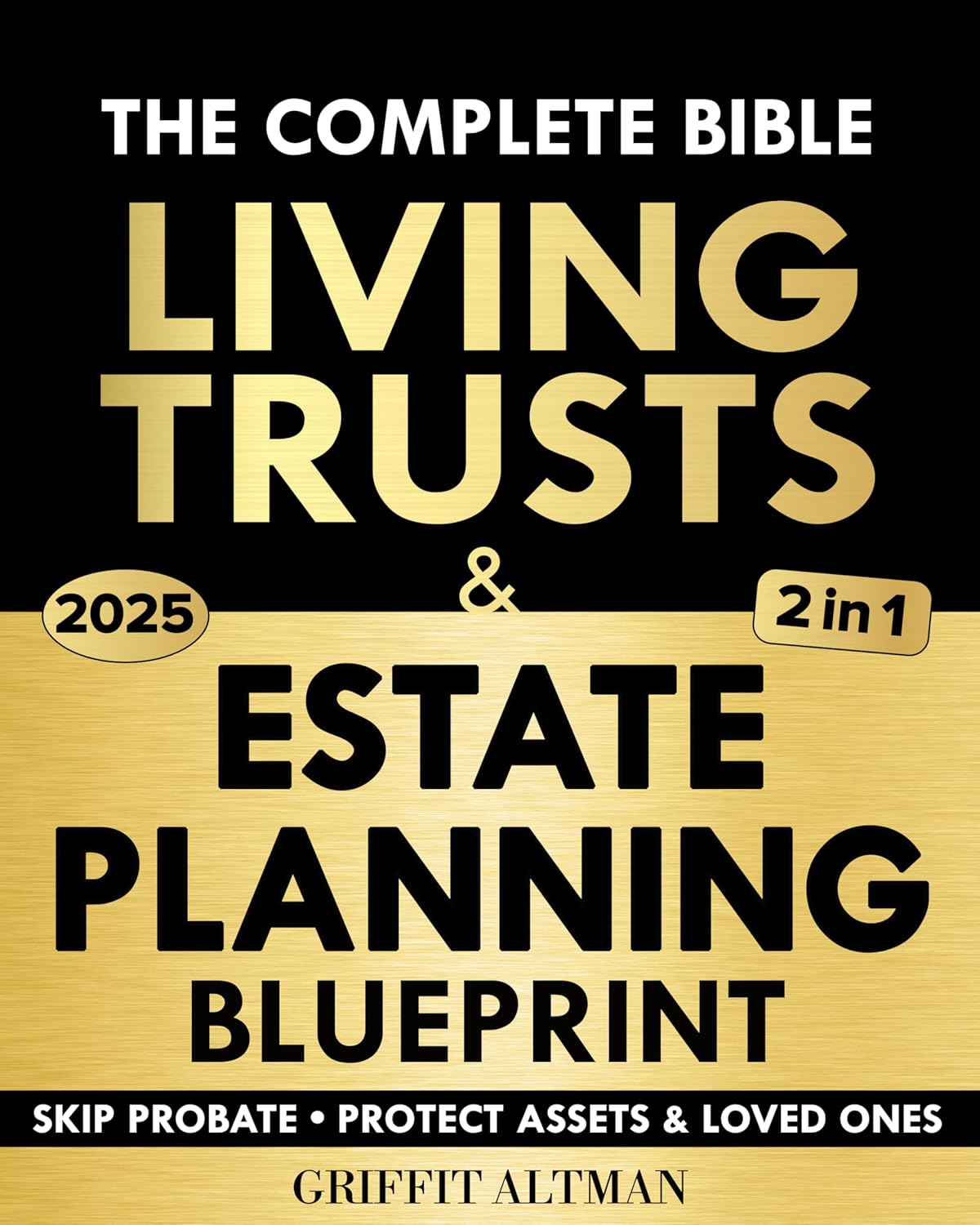 Estate Planning & Living Trusts Blueprint: The Complete and Easy-to-Follow Guide to Protecting Your Assets, Safeguarding the Future of Your Loved Ones, Optimizing Costs, & Creating a Lasting Legacy