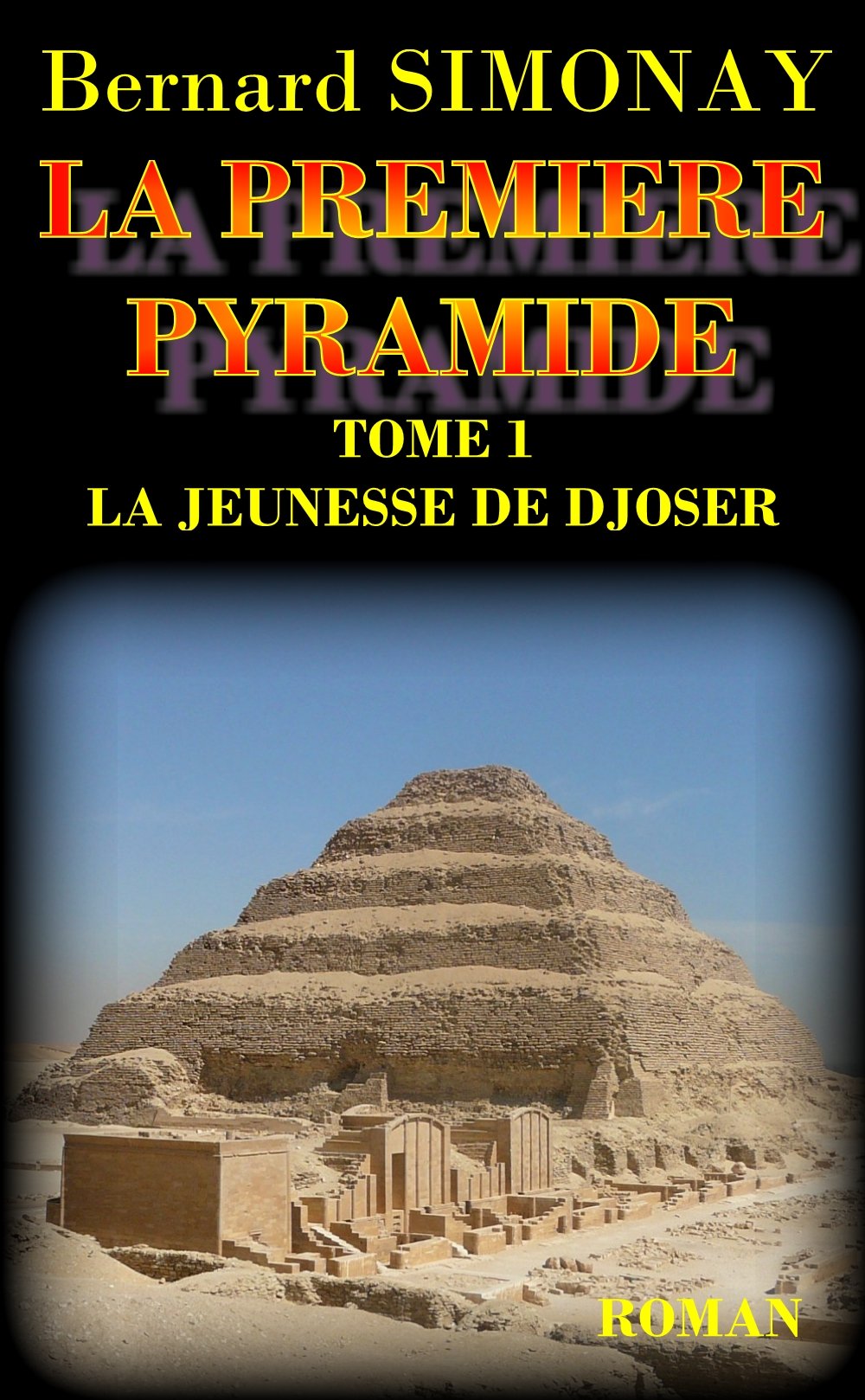 LA PREMIERE PYRAMIDE: La jeunesse de Djoser (French Edition)