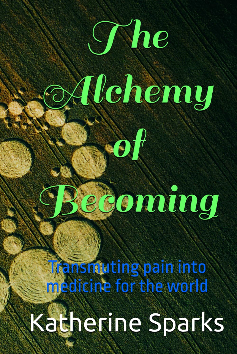 The Alchemy of Becoming: Transmuting pain into medicine for the world