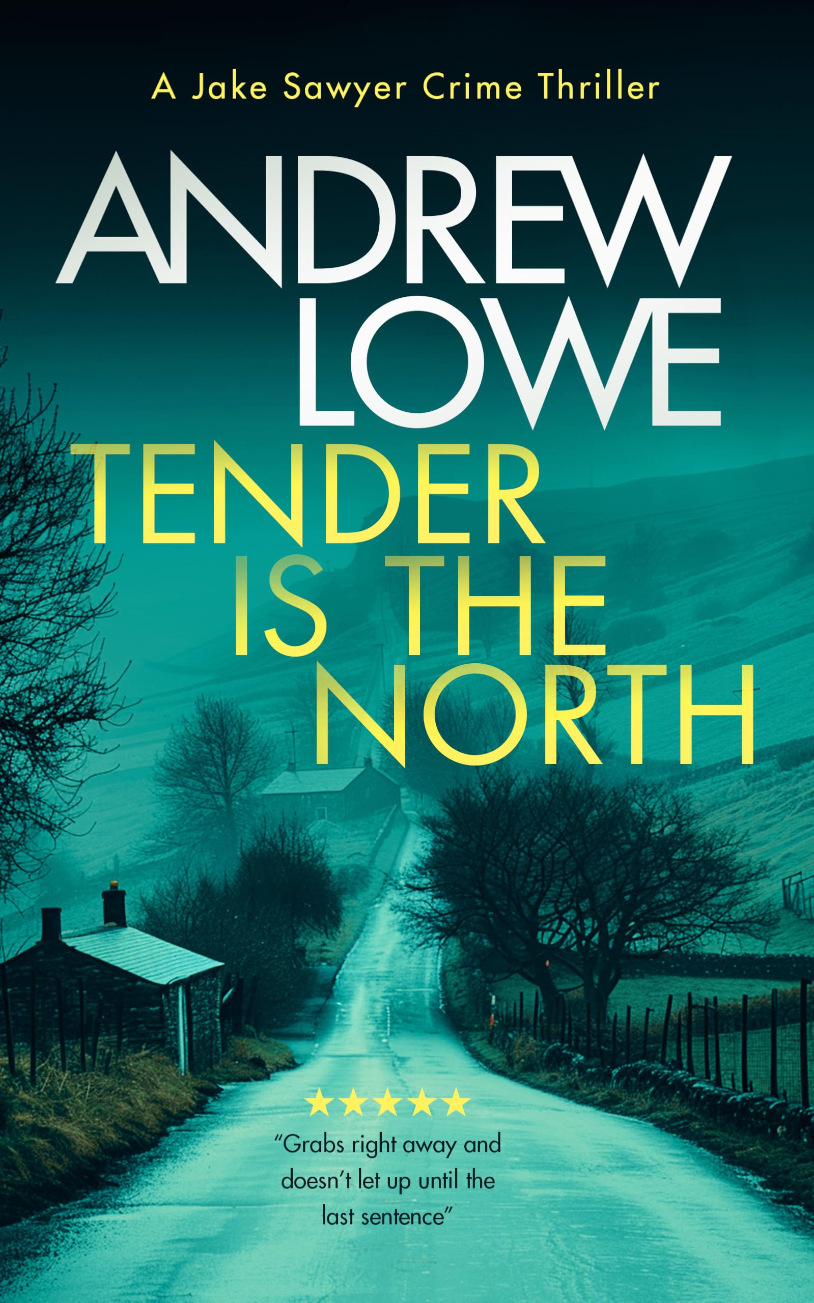 Tender is the North: A chilling British detective crime thriller: 9 (Jake Sawyer Crime Thrillers)