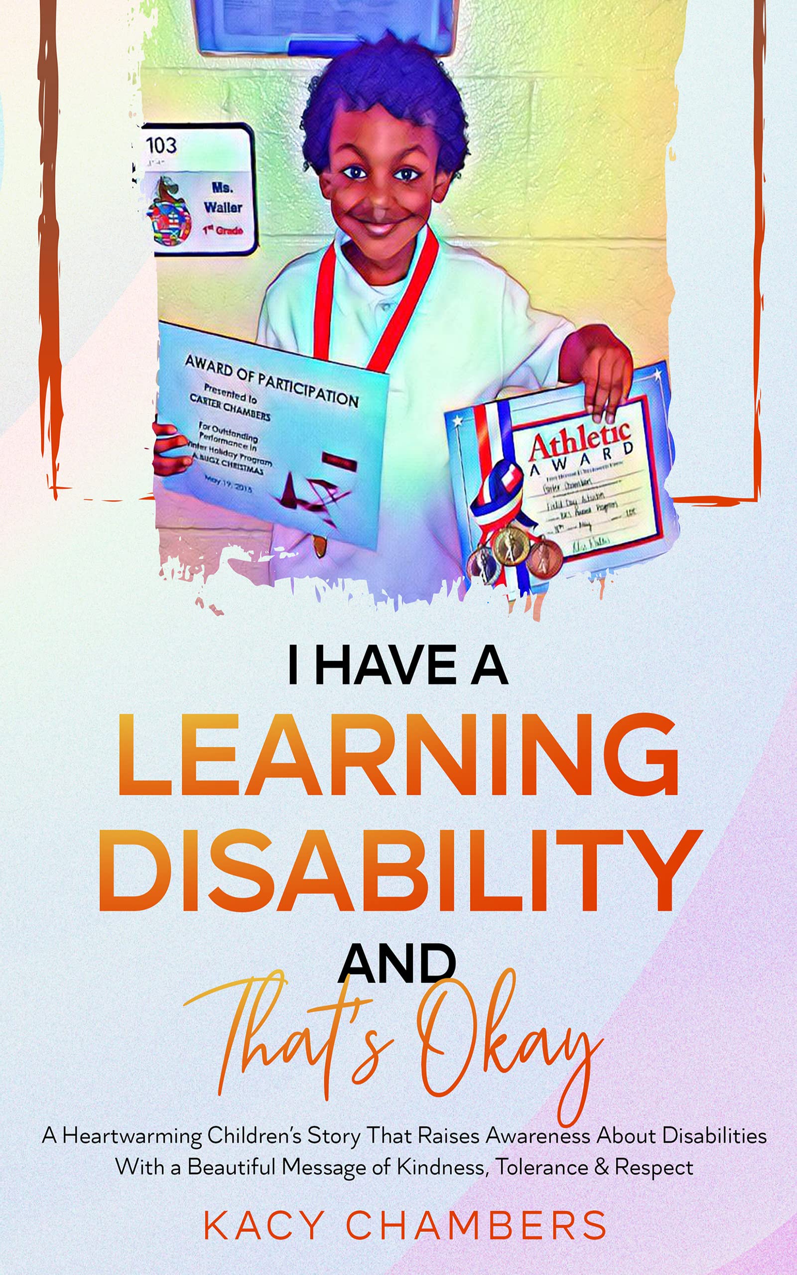 I Have a Learning Disability and That’s Okay: A Heartwarming Children’s Story That Raises Awareness About Disabilities With a Beautiful Message of Kindness, ... (I Have a Learning Disability Series)