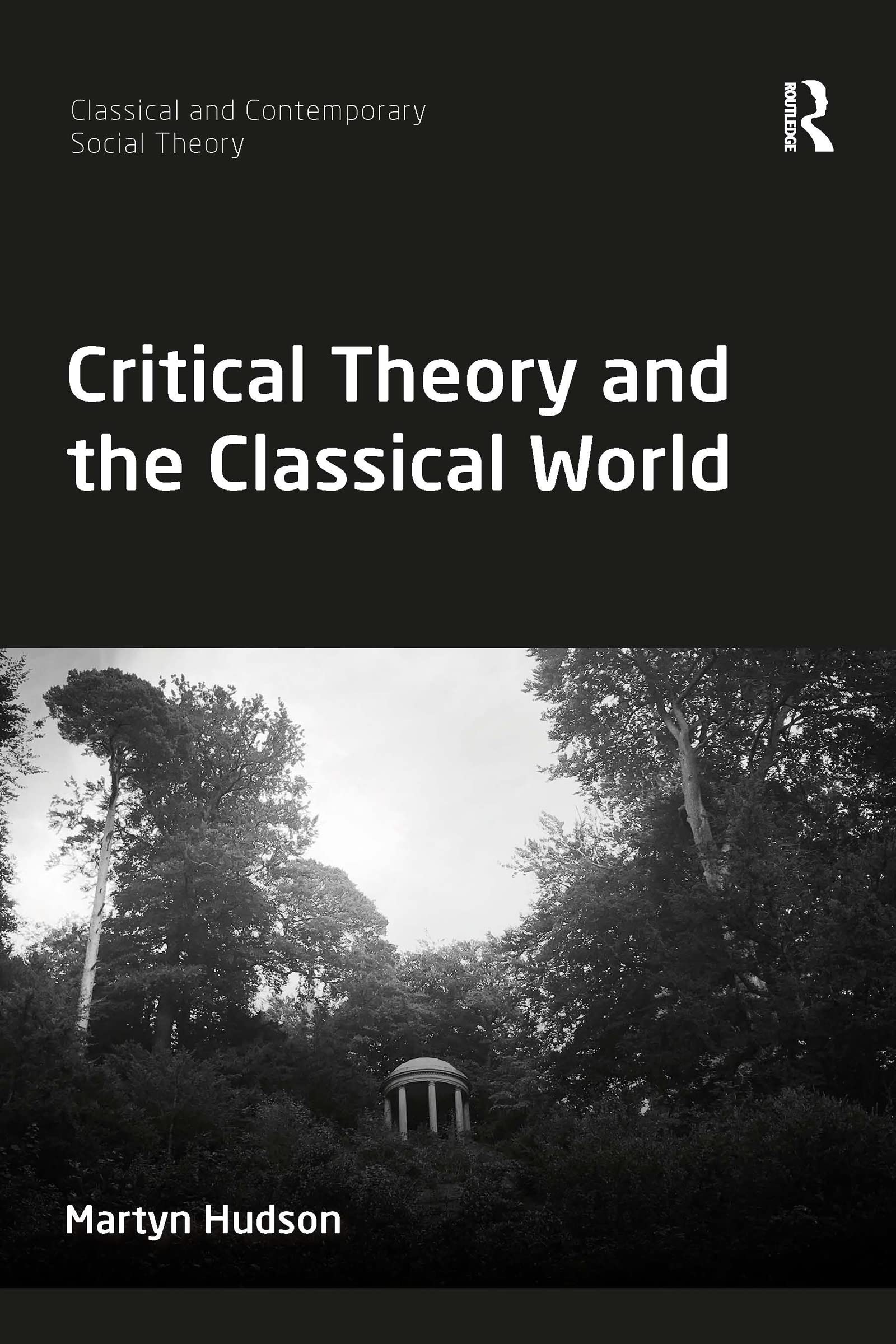 Routledge Critical Theory And The Classical World (Classical And Contemporary Social Theory)