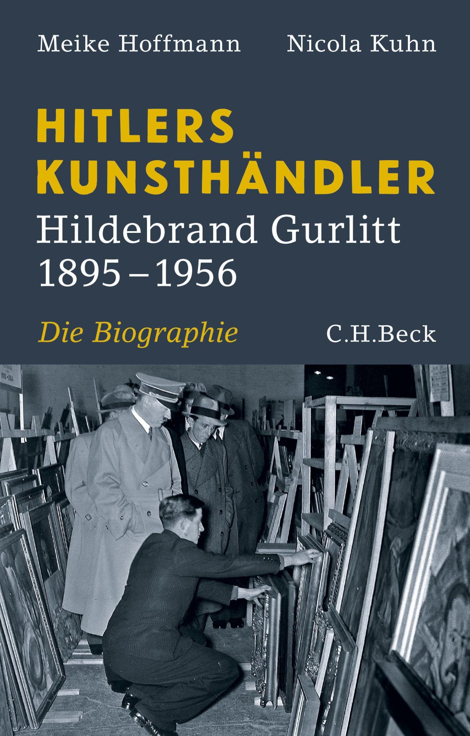 Hitlers Kunsthändler: Hildebrand Gurlitt 1895-1956. Die Biographie