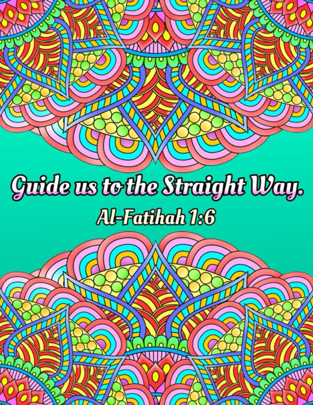 Mindful Islamic Coloring Book for Teens, Adults, and Senoirs: Large Clean and Clear Print for Beginners, Seniors, Dementia, Alzheimer's Patients with Quranic Verses: 4 (Islamic Activity Books)