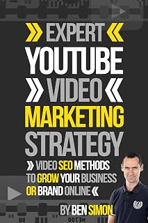 Expert YouTube Video Marketing Strategy: (Video SEO Methods To Grow Your Business Or Brand Online)